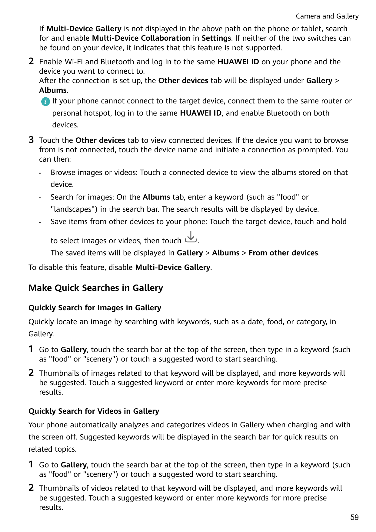 Camera and GalleryIf Multi-Device Gallery is not displayed in the above path on the phone or tablet, searchfor and enable Multi-