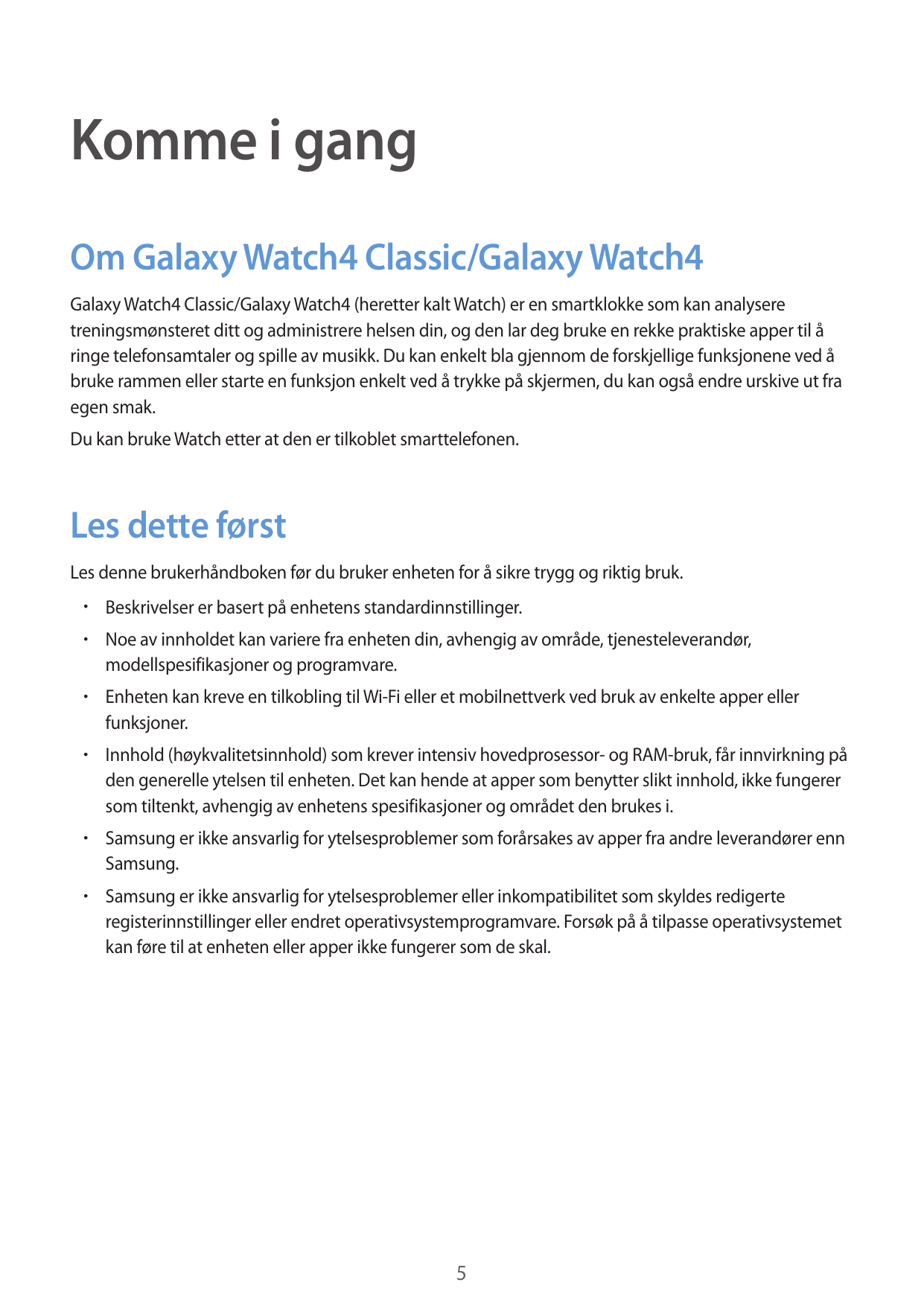 Komme i gangOm Galaxy Watch4 Classic/Galaxy Watch4Galaxy Watch4 Classic/Galaxy Watch4 (heretter kalt Watch) er en smartklokke so