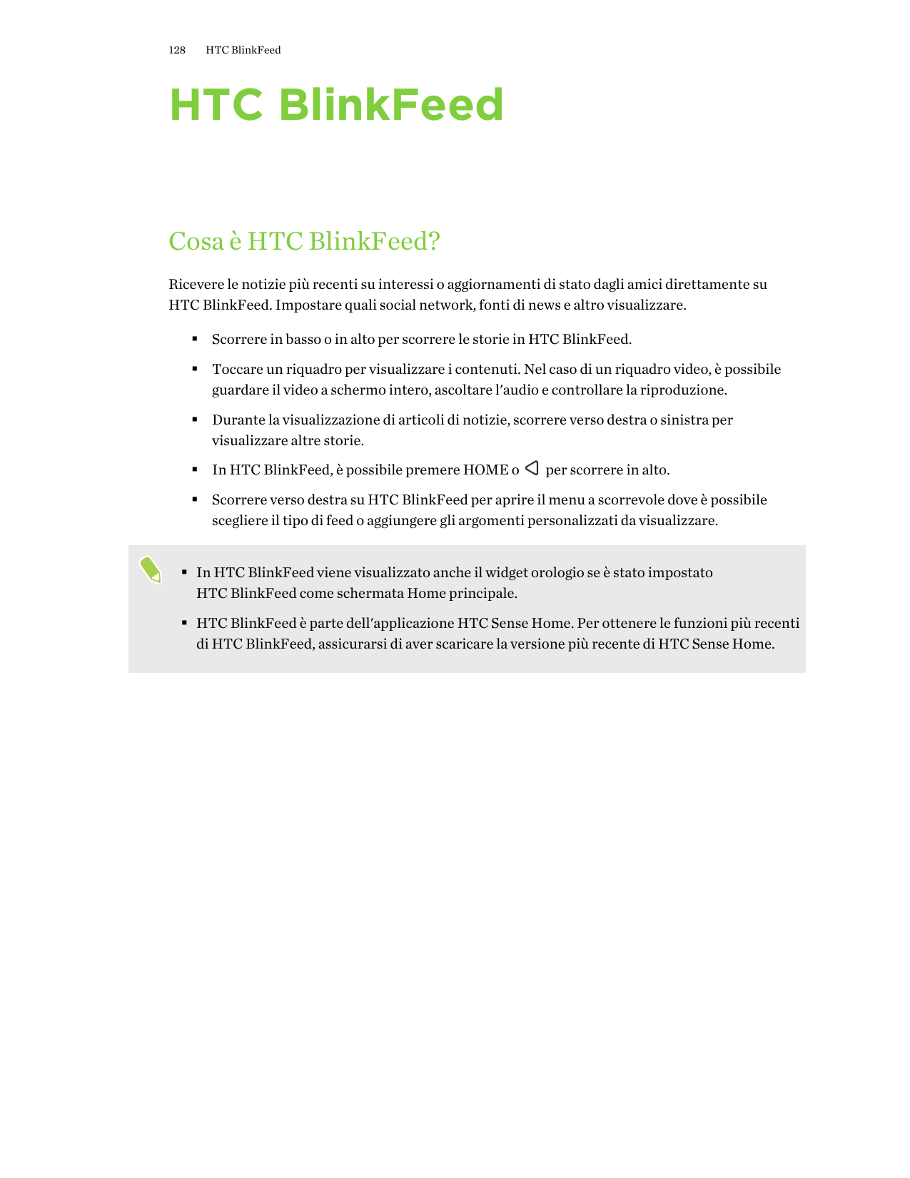128HTC BlinkFeedHTC BlinkFeedCosa è HTC BlinkFeed?Ricevere le notizie più recenti su interessi o aggiornamenti di stato dagli am