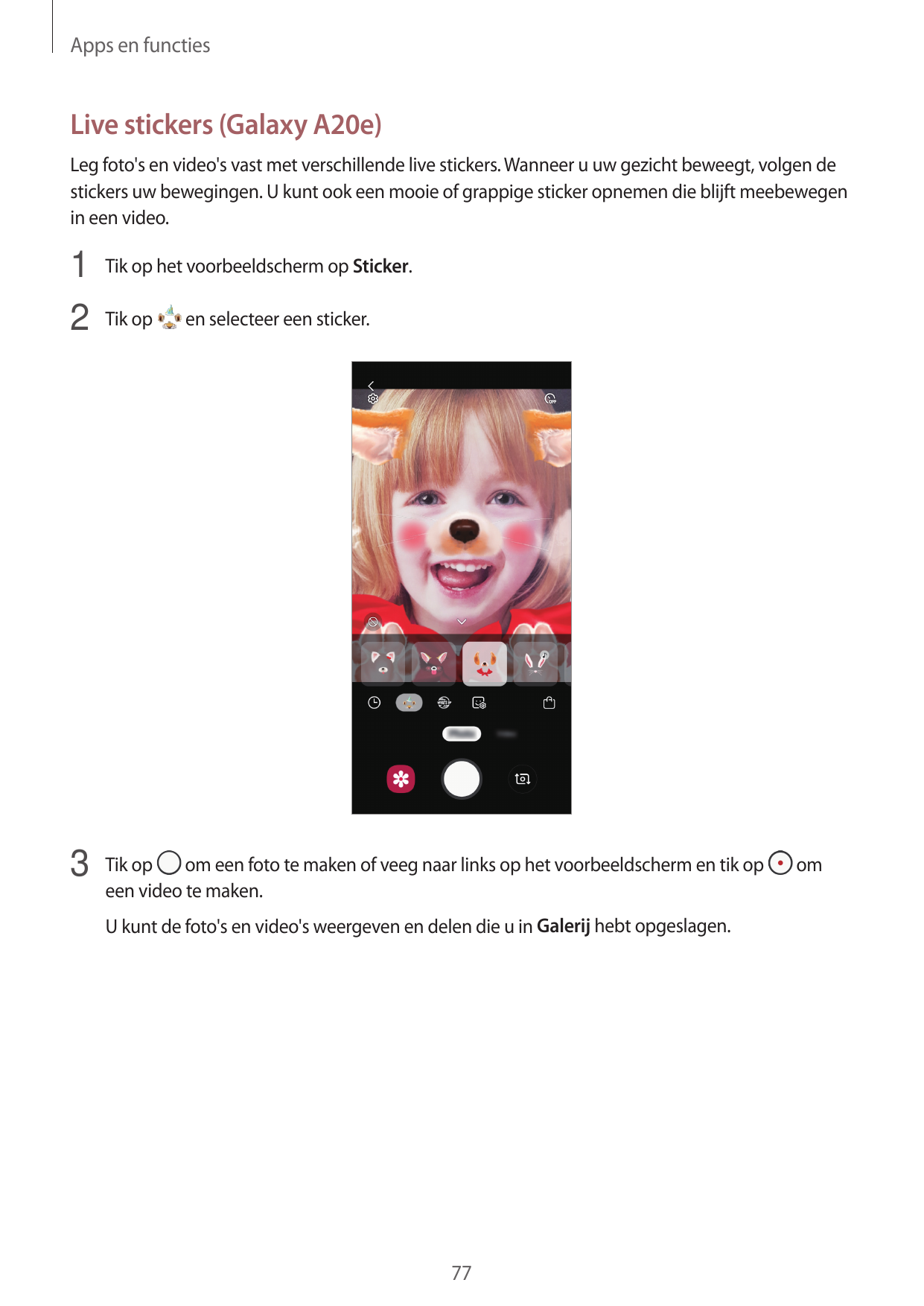Apps en functiesLive stickers (Galaxy A20e)Leg foto's en video's vast met verschillende live stickers. Wanneer u uw gezicht bewe