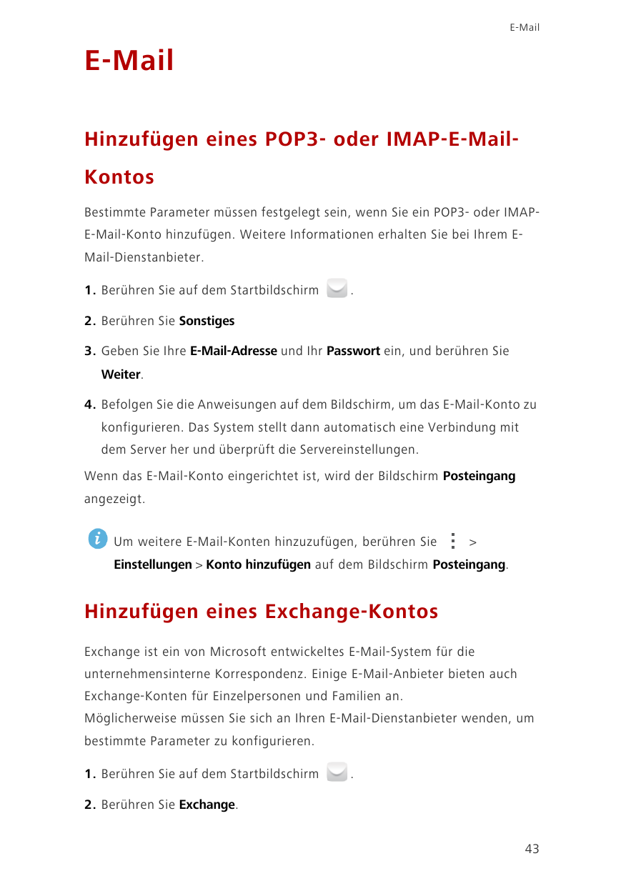 E-MailE-MailHinzufügen eines POP3- oder IMAP-E-MailKontosBestimmte Parameter müssen festgelegt sein, wenn Sie ein POP3- oder IMA