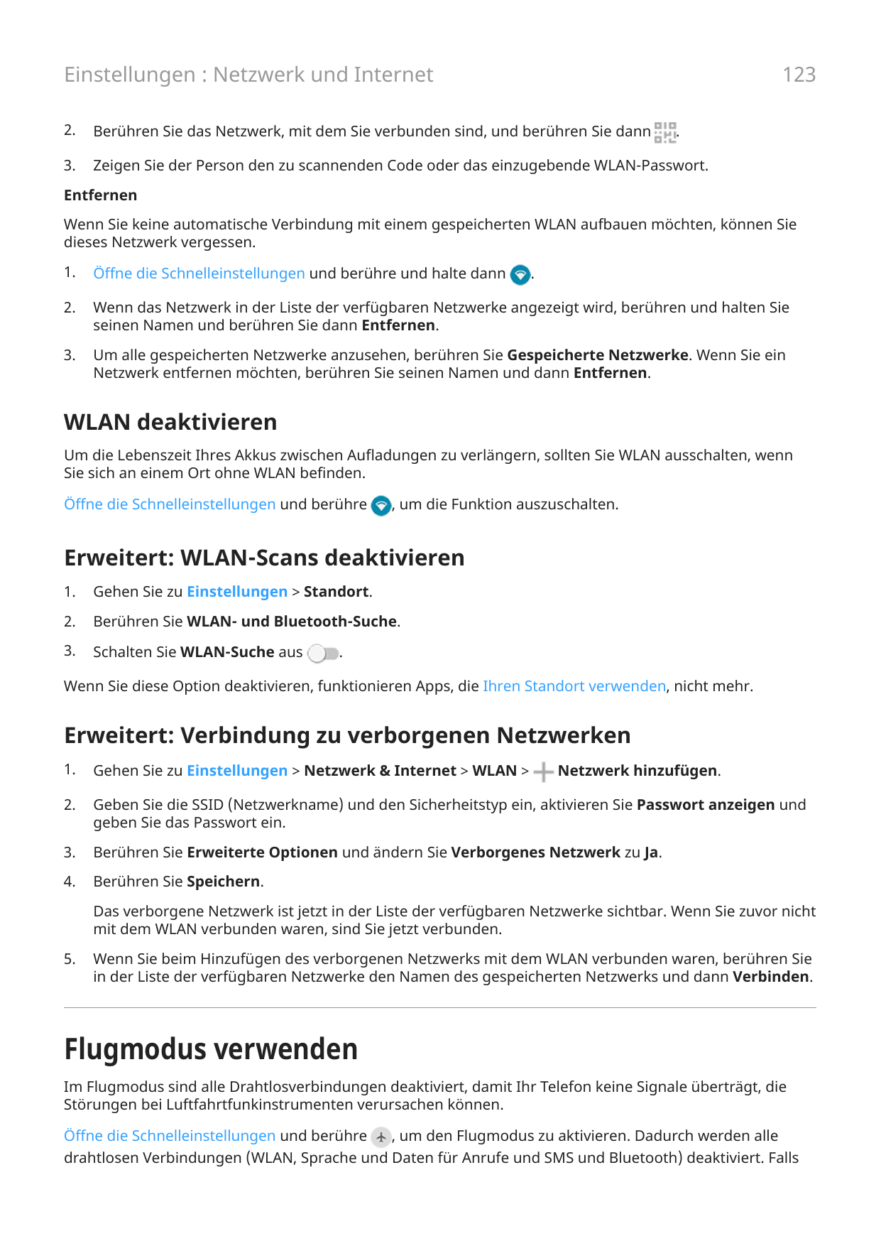 123Einstellungen : Netzwerk und Internet2.Berühren Sie das Netzwerk, mit dem Sie verbunden sind, und berühren Sie dann3.Zeigen S