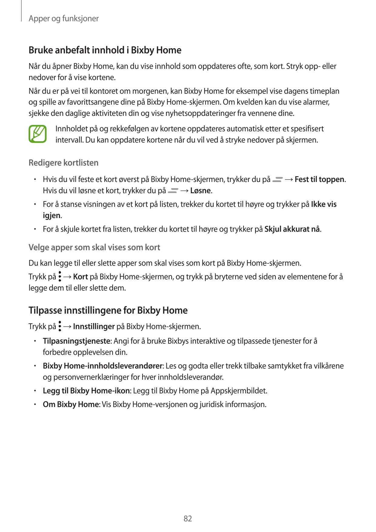 Apper og funksjonerBruke anbefalt innhold i Bixby HomeNår du åpner Bixby Home, kan du vise innhold som oppdateres ofte, som kort