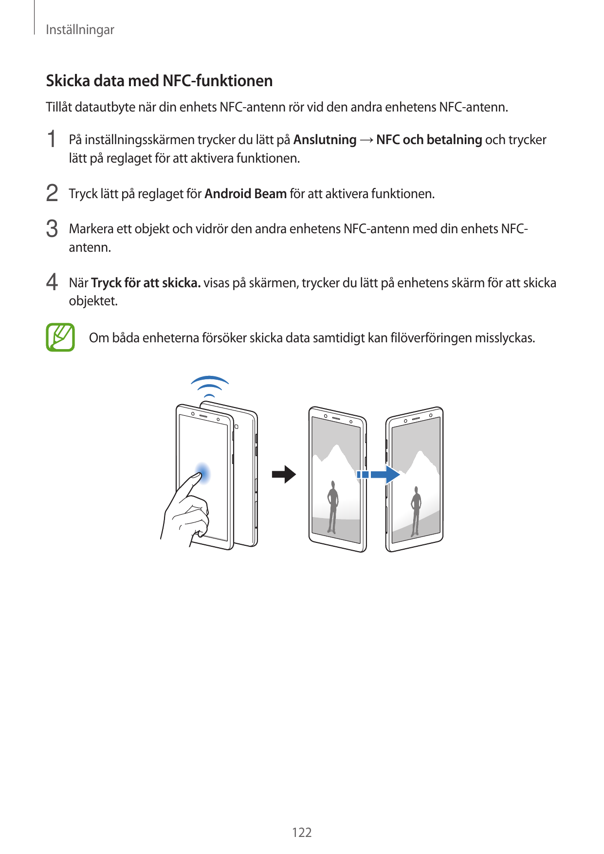 InställningarSkicka data med NFC-funktionenTillåt datautbyte när din enhets NFC-antenn rör vid den andra enhetens NFC-antenn.1 P