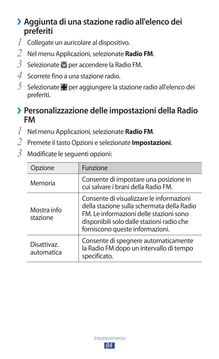 ››Aggiunta di una stazione radio all'elenco deipreferiti1 Collegate un auricolare al dispositivo.2 Nel menu Applicazioni, selezi