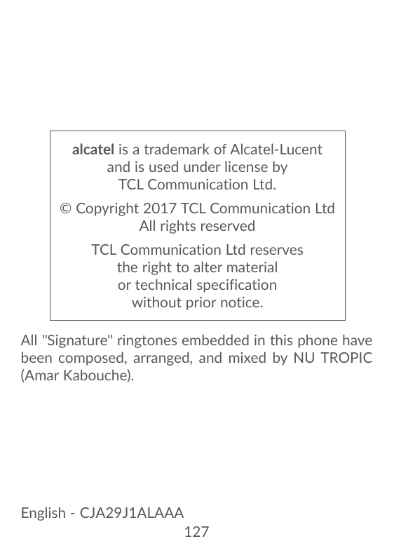 alcatel is a trademark of Alcatel-Lucentand is used under license byTCL Communication Ltd.© Copyright 2017 TCL Communication Ltd