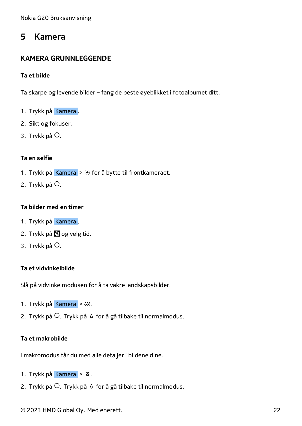 Nokia G20 Bruksanvisning5KameraKAMERA GRUNNLEGGENDETa et bildeTa skarpe og levende bilder – fang de beste øyeblikket i fotoalbum