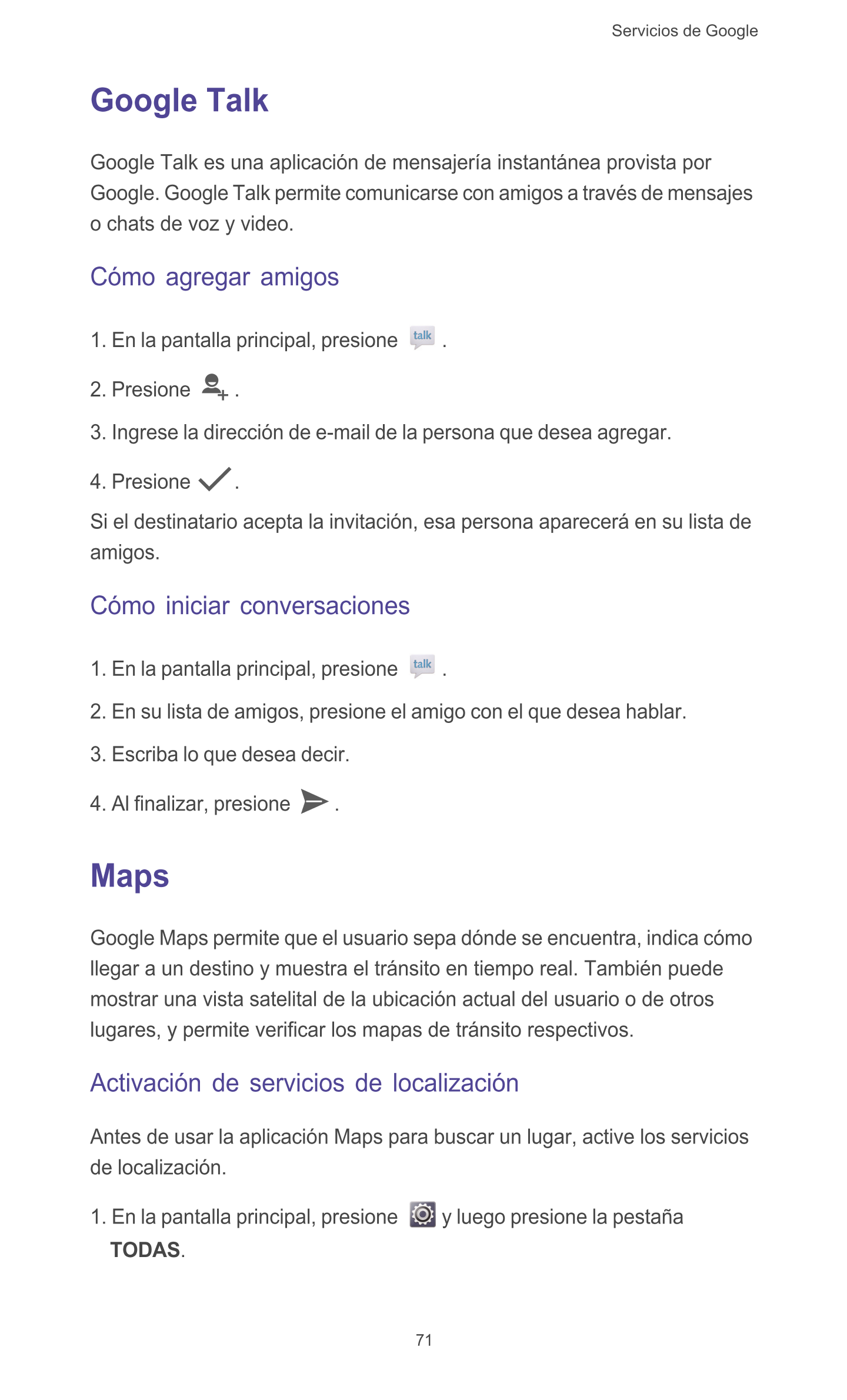 Servicios de Google  
Google Talk
Google Talk es una aplicación de mensajería instantánea provista por 
Google. Google Talk perm