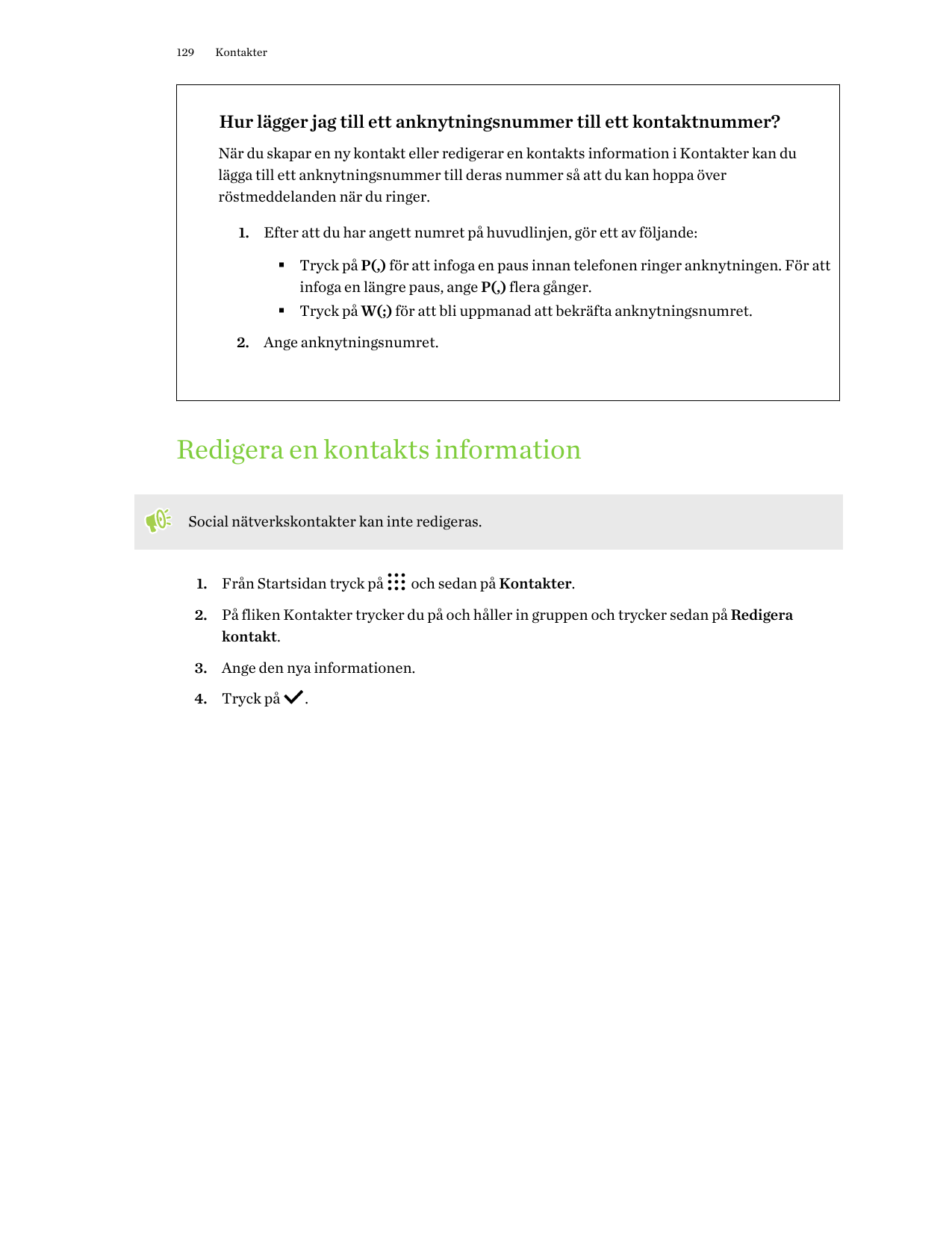 129KontakterHur lägger jag till ett anknytningsnummer till ett kontaktnummer?När du skapar en ny kontakt eller redigerar en kont