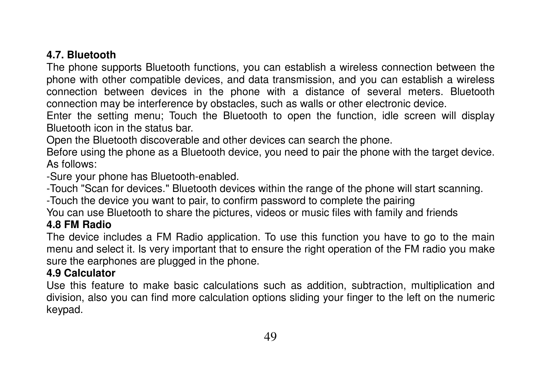 4.7. BluetoothThe phone supports Bluetooth functions, you can establish a wireless connection between thephone with other compat