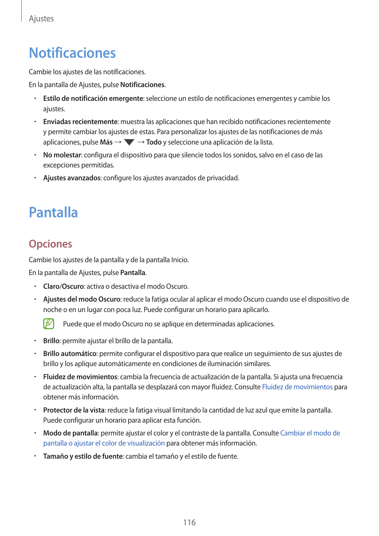 AjustesNotificacionesCambie los ajustes de las notificaciones.En la pantalla de Ajustes, pulse Notificaciones.•  Estilo de notif