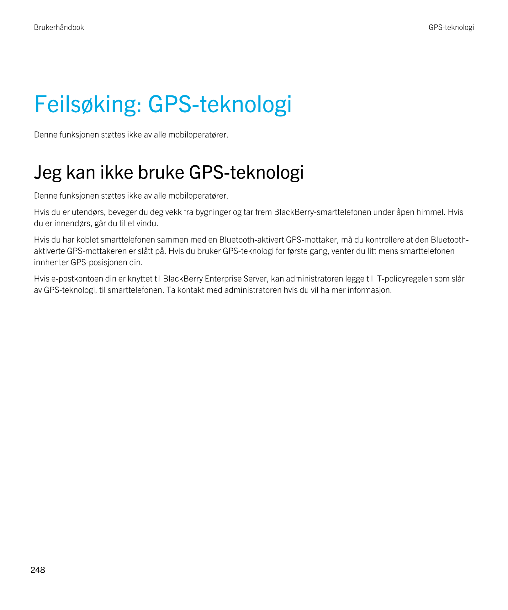 Brukerhåndbok GPS-teknologi
Feilsøking: GPS-teknologi
Denne funksjonen støttes ikke av alle mobiloperatører. 
Jeg kan ikke bruke