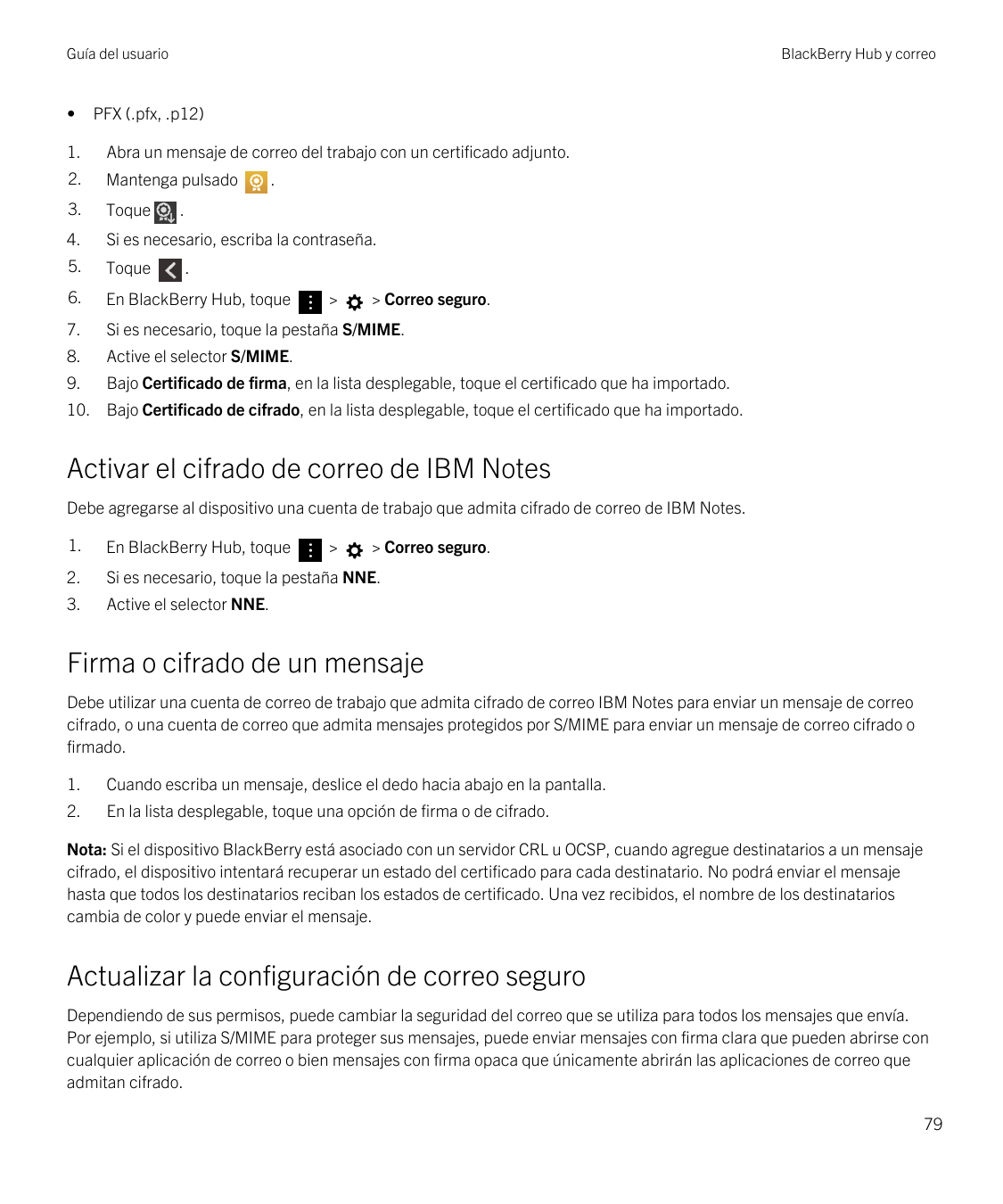 Guía del usuario•BlackBerry Hub y correoPFX (.pfx, .p12)1.Abra un mensaje de correo del trabajo con un certificado adjunto.2.Man