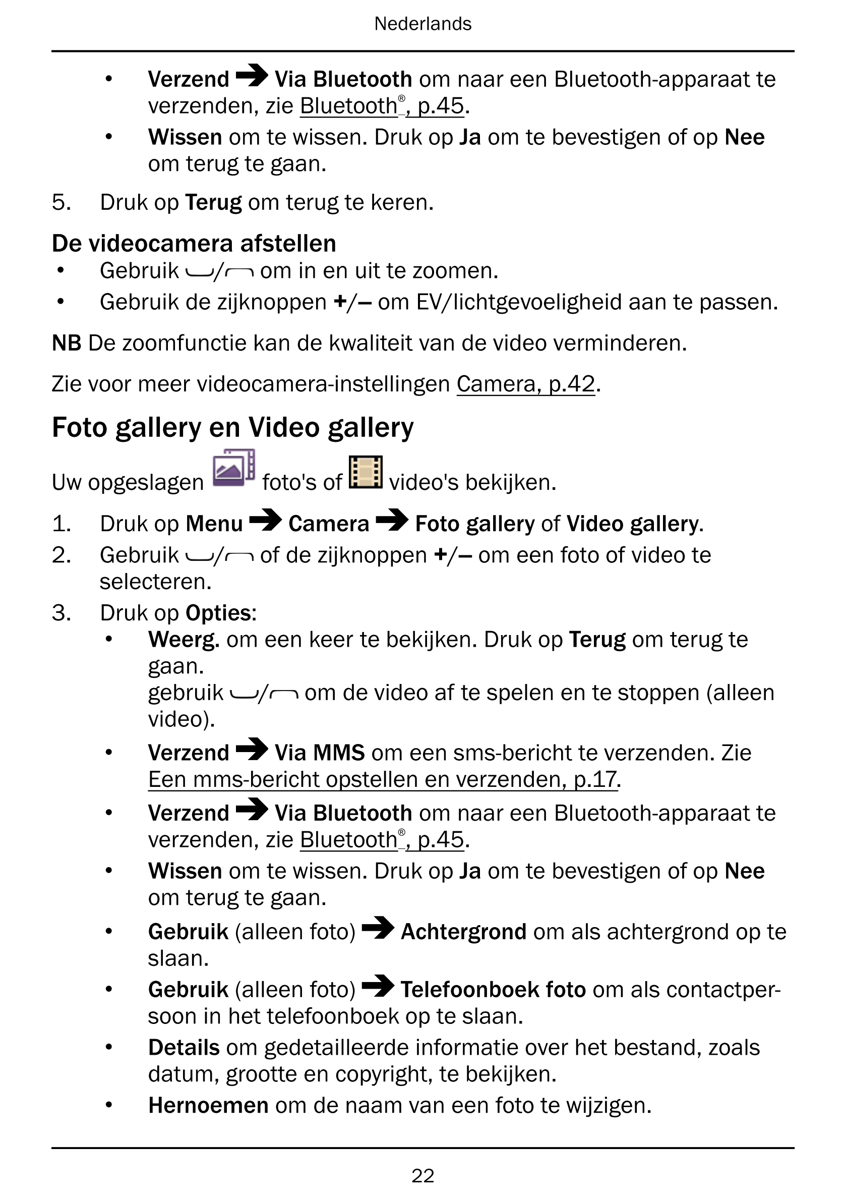 Nederlands
• Verzend Via Bluetooth om naar een Bluetooth-apparaat te
verzenden, zie Bluetooth®, p.45.
• Wissen om te wissen. Dru