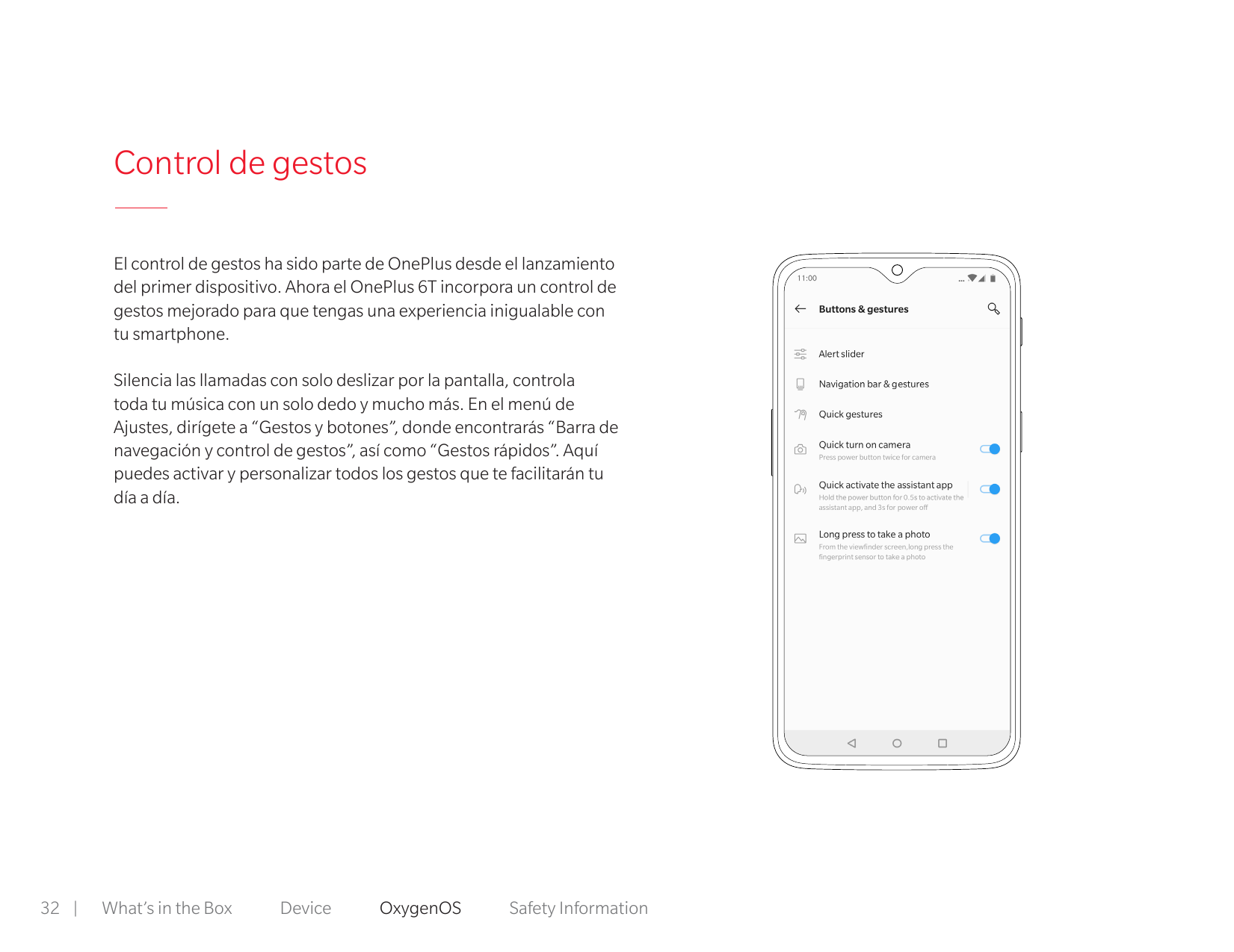 Control de gestosEl control de gestos ha sido parte de OnePlus desde el lanzamientodel primer dispositivo. Ahora el OnePlus 6T i
