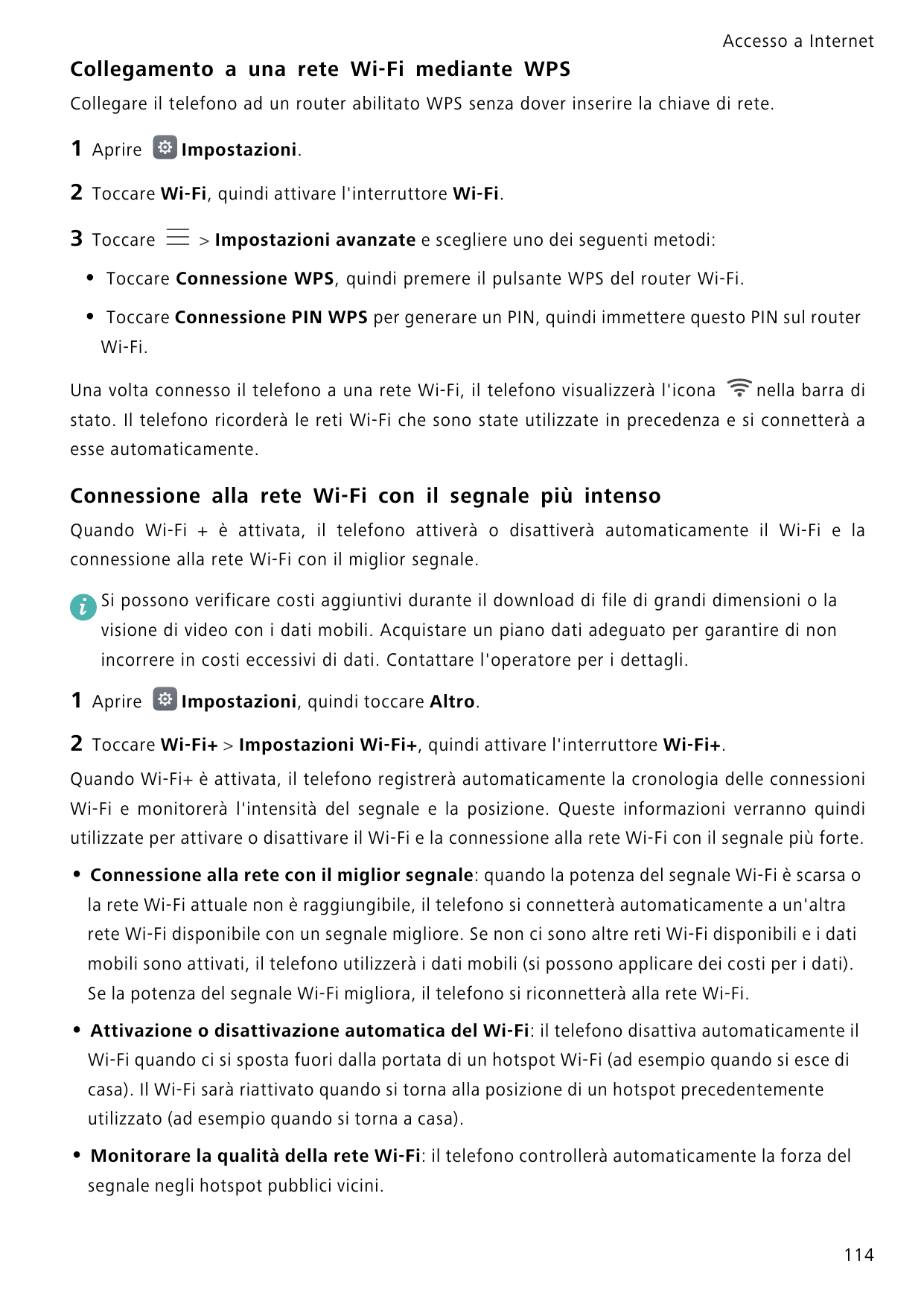 Accesso a InternetCollegamento a una rete Wi-Fi mediante WPSCollegare il telefono ad un router abilitato WPS senza dover inserir