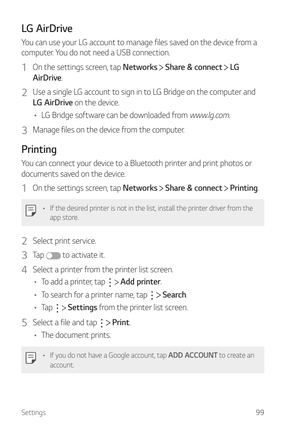 LG AirDriveYou can use your LG account to manage files saved on the device from acomputer. You do not need a USB connection.1 On