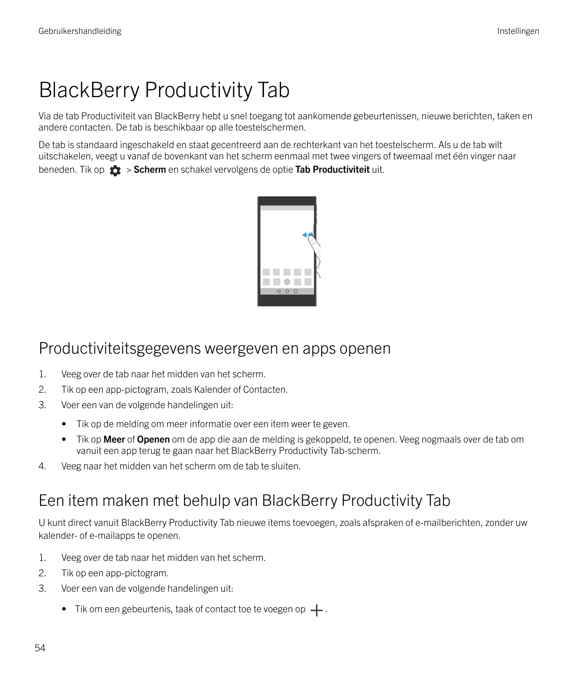 GebruikershandleidingInstellingenBlackBerry Productivity TabVia de tab Productiviteit van BlackBerry hebt u snel toegang tot aan