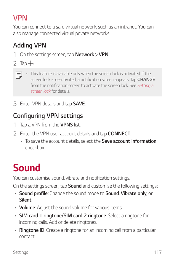VPNYou can connect to a safe virtual network, such as an intranet. You canalso manage connected virtual private networks.Adding 