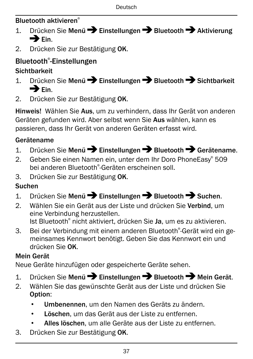 Deutsch®Bluetooth aktivieren1. Drücken Sie MenüEinstellungenEin.2. Drücken Sie zur Bestätigung OK.BluetoothAktivierungBluetoothS