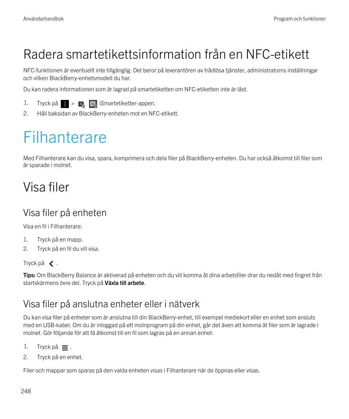 AnvändarhandbokProgram och funktionerRadera smartetikettsinformation från en NFC-etikettNFC-funktionen är eventuellt inte tillgä