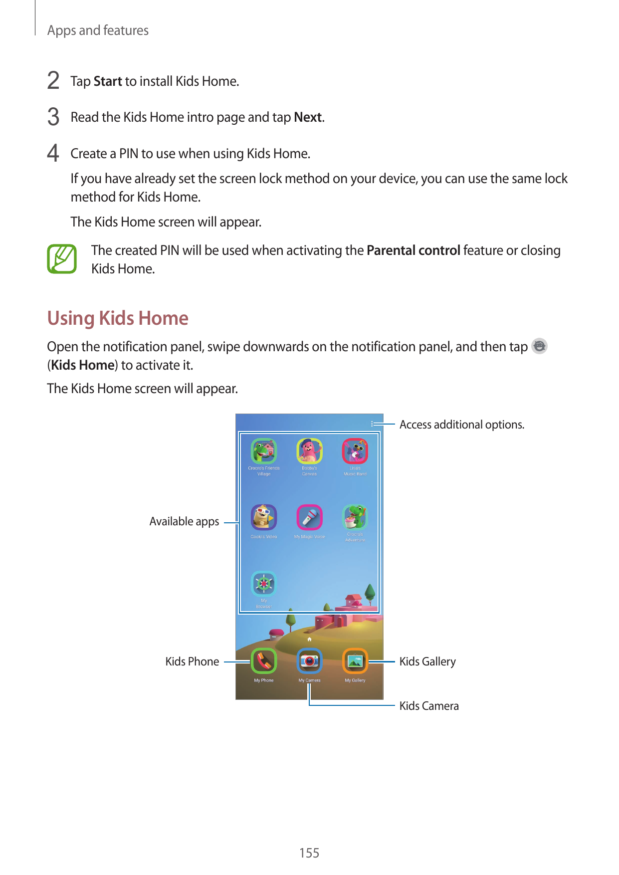 Apps and features2 Tap Start to install Kids Home.3 Read the Kids Home intro page and tap Next.4 Create a PIN to use when using 