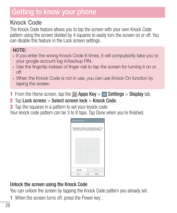 Getting to know your phoneKnock CodeThe Knock Code feature allows you to tap the screen with your own Knock Codepattern using th