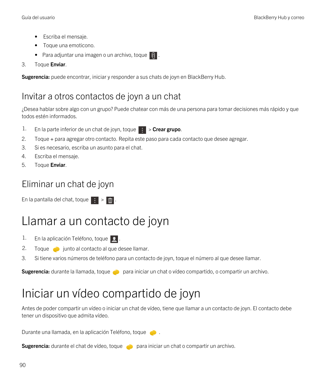 Guía del usuarioBlackBerry Hub y correo•Escriba el mensaje.•Toque una emoticono..• Para adjuntar una imagen o un archivo, toque3