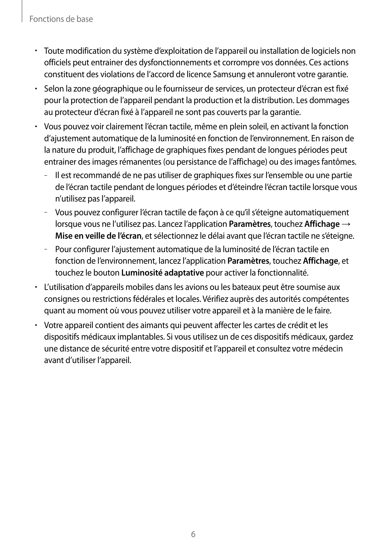 Fonctions de base• Toute modification du système d’exploitation de l’appareil ou installation de logiciels nonofficiels peut ent