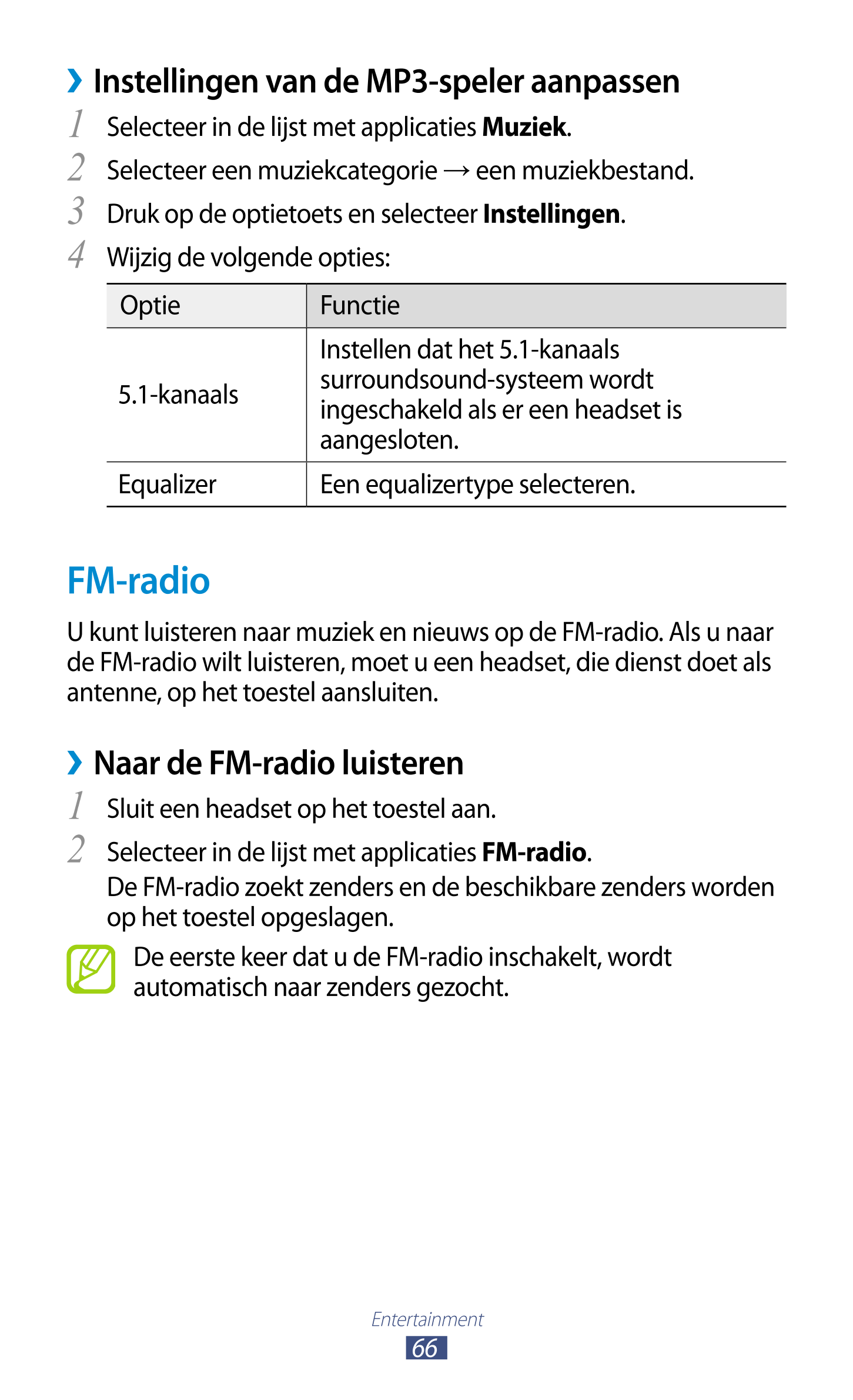   Instellingen van de MP3-speler aanpassen
1  Selecteer in de lijst met applicaties  Muziek.
2  Selecteer een muziekcategorie  →