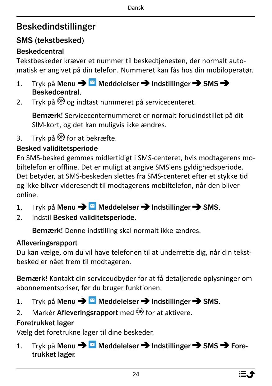 DanskBeskedindstillingerSMS (tekstbesked)BeskedcentralTekstbeskeder kræver et nummer til beskedtjenesten, der normalt automatisk