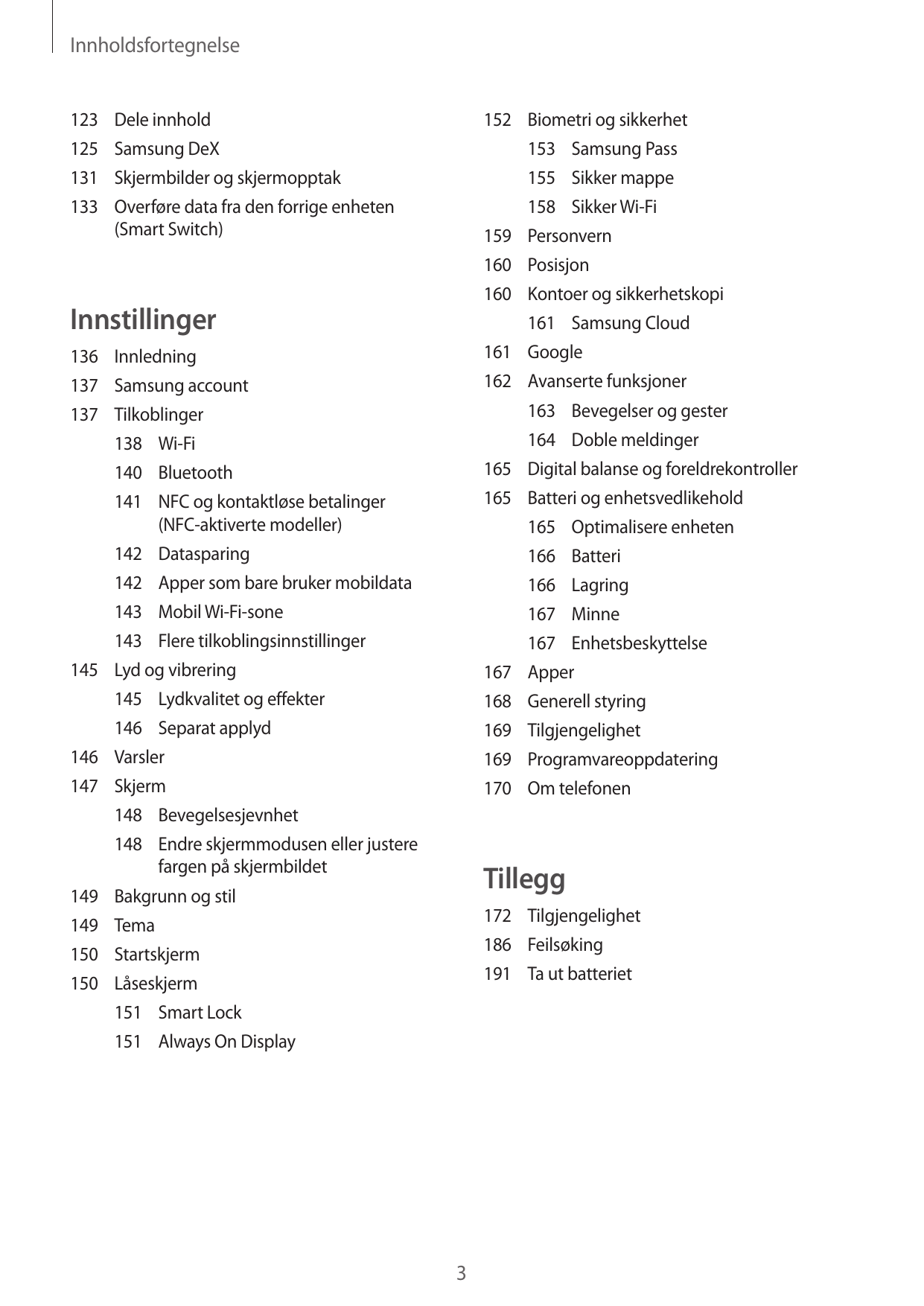 Innholdsfortegnelse123125131133Dele innholdSamsung DeXSkjermbilder og skjermopptakOverføre data fra den forrige enheten(Smart Sw