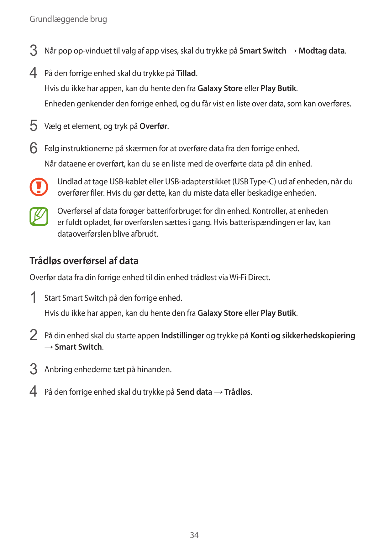 Grundlæggende brug3 Når pop op-vinduet til valg af app vises, skal du trykke på Smart Switch → Modtag data.4 På den forrige enhe