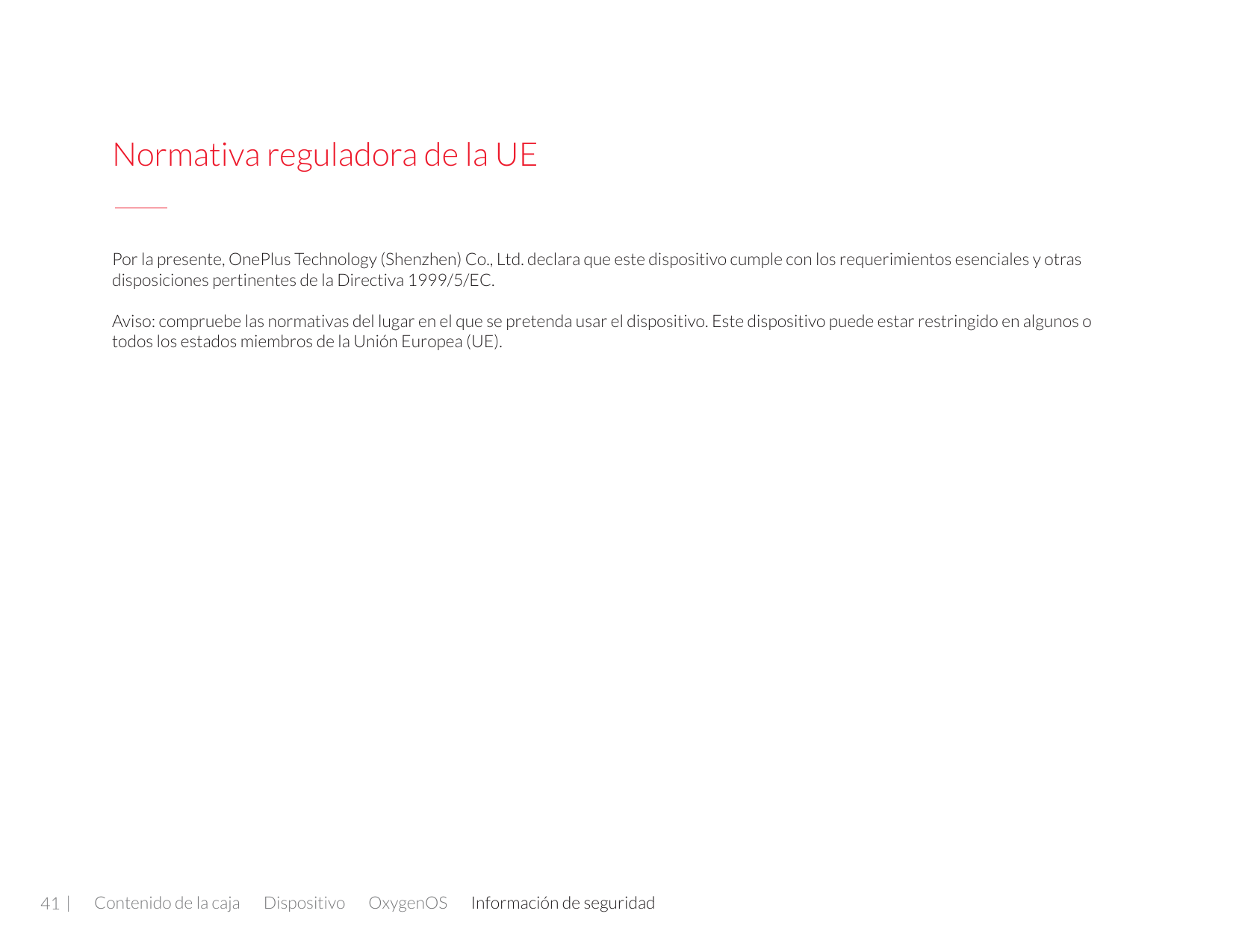 Normativa reguladora de la UEPor la presente, OnePlus Technology (Shenzhen) Co., Ltd. declara que este dispositivo cumple con lo