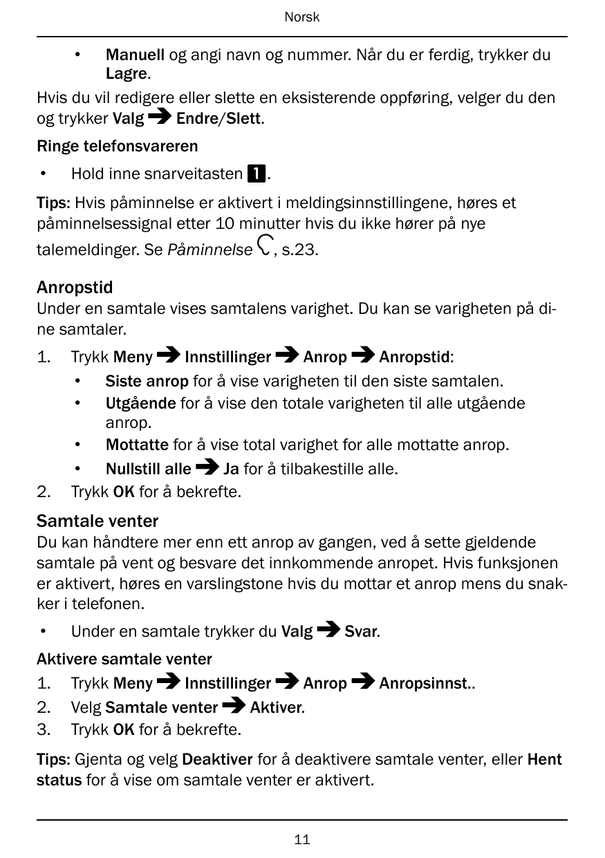 Norsk•Manuell og angi navn og nummer. Når du er ferdig, trykker duLagre.Hvis du vil redigere eller slette en eksisterende oppfør