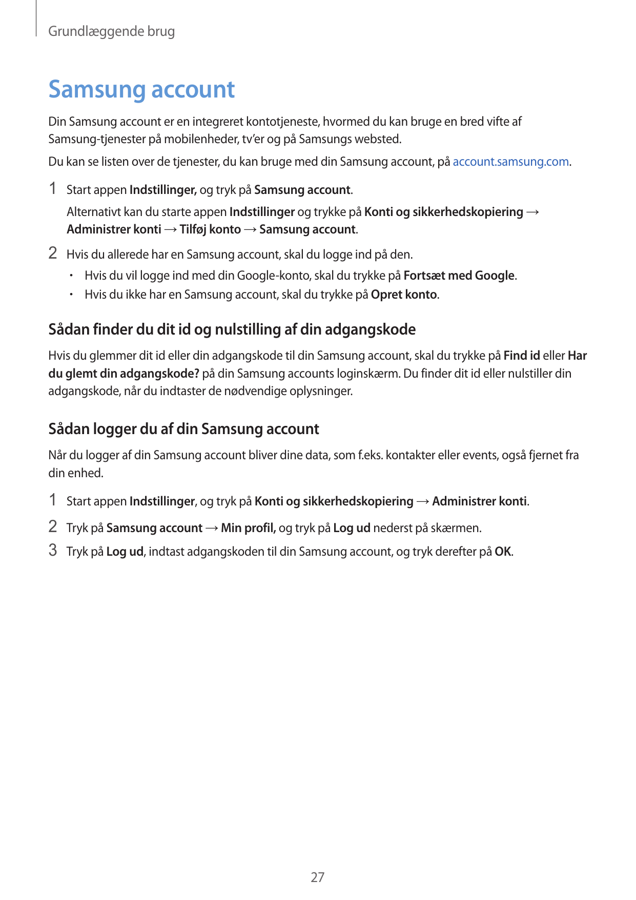 Grundlæggende brugSamsung accountDin Samsung account er en integreret kontotjeneste, hvormed du kan bruge en bred vifte afSamsun