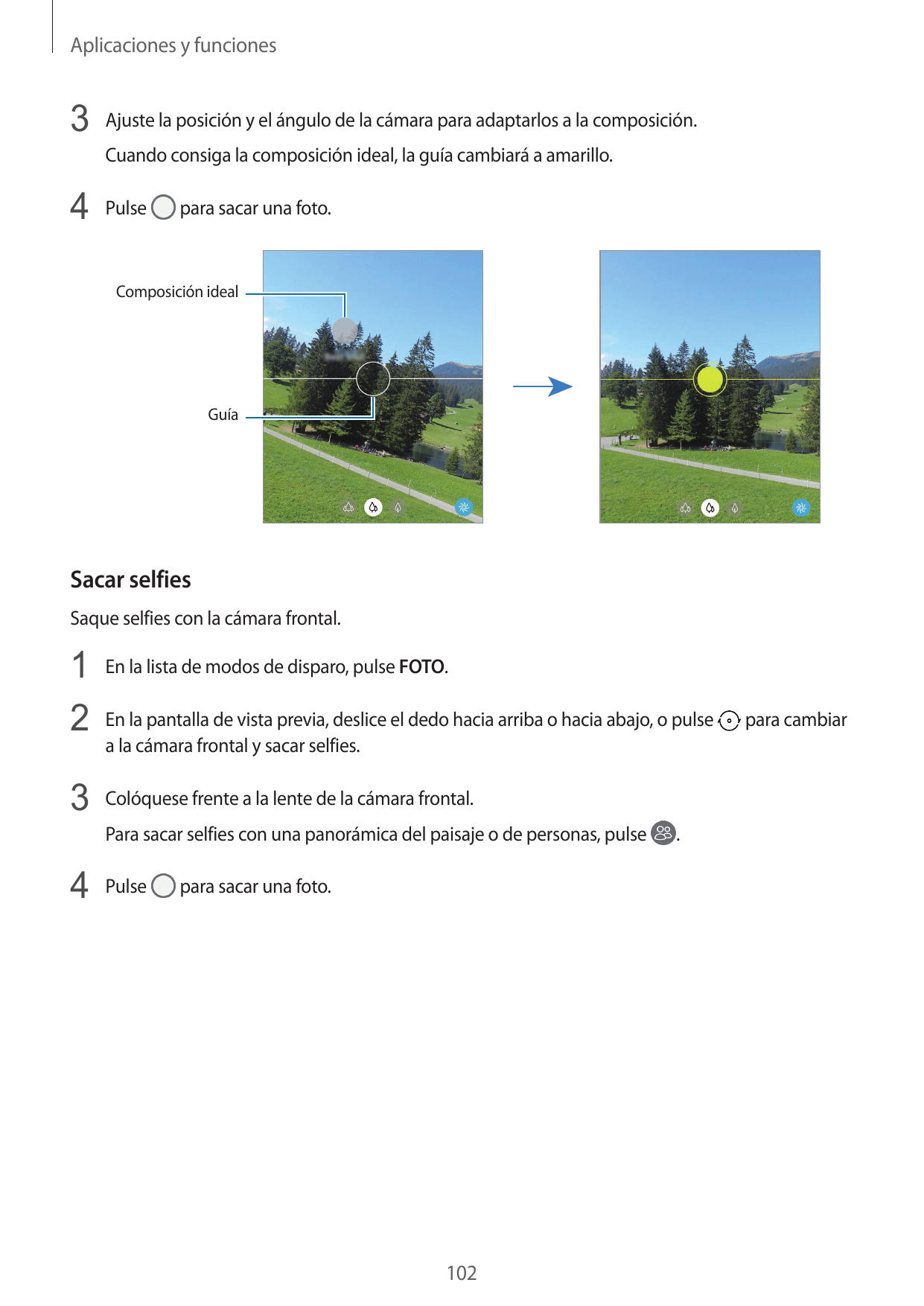 Aplicaciones y funciones3 Ajuste la posición y el ángulo de la cámara para adaptarlos a la composición.Cuando consiga la composi