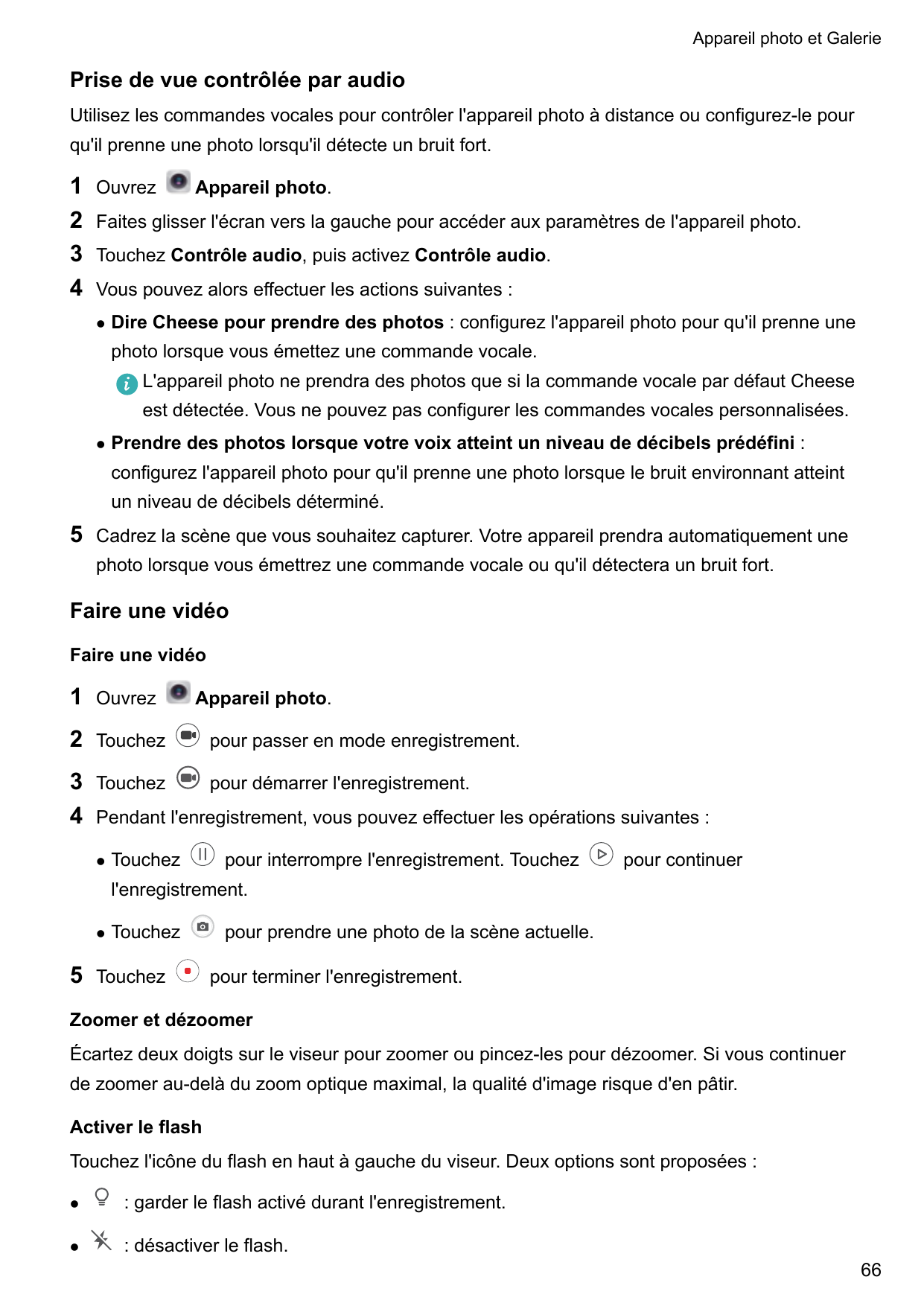 Appareil photo et GaleriePrise de vue contrôlée par audioUtilisez les commandes vocales pour contrôler l'appareil photo à distan