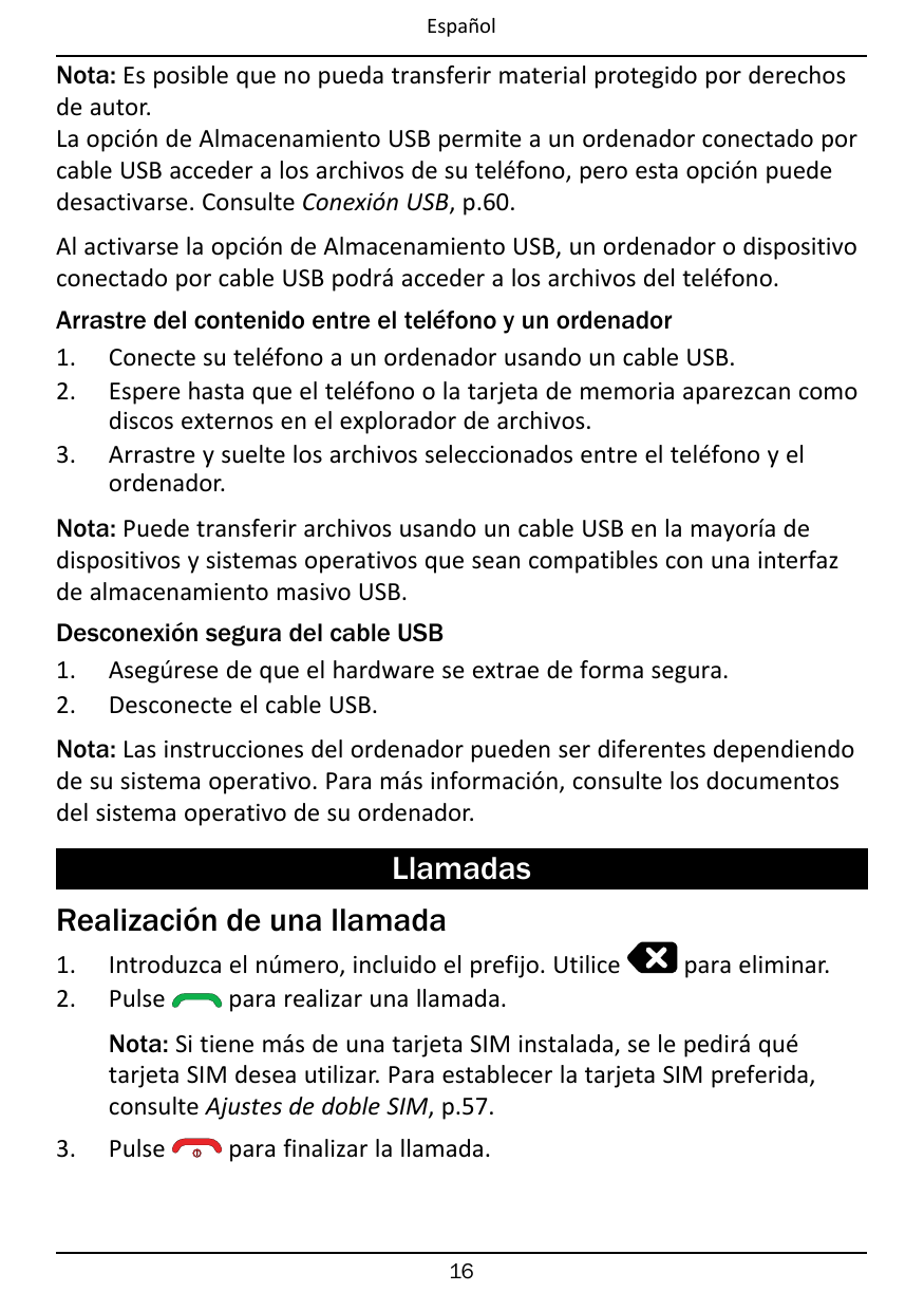 EspañolNota: Es posible que no pueda transferir material protegido por derechosde autor.La opción de Almacenamiento USB permite 