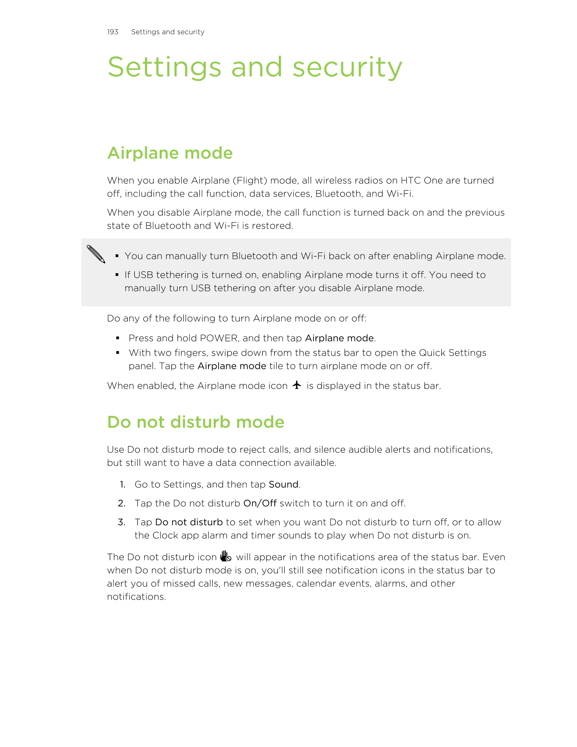 193      Settings and security
Settings and security
Airplane mode
When you enable Airplane (Flight) mode, all wireless radios o