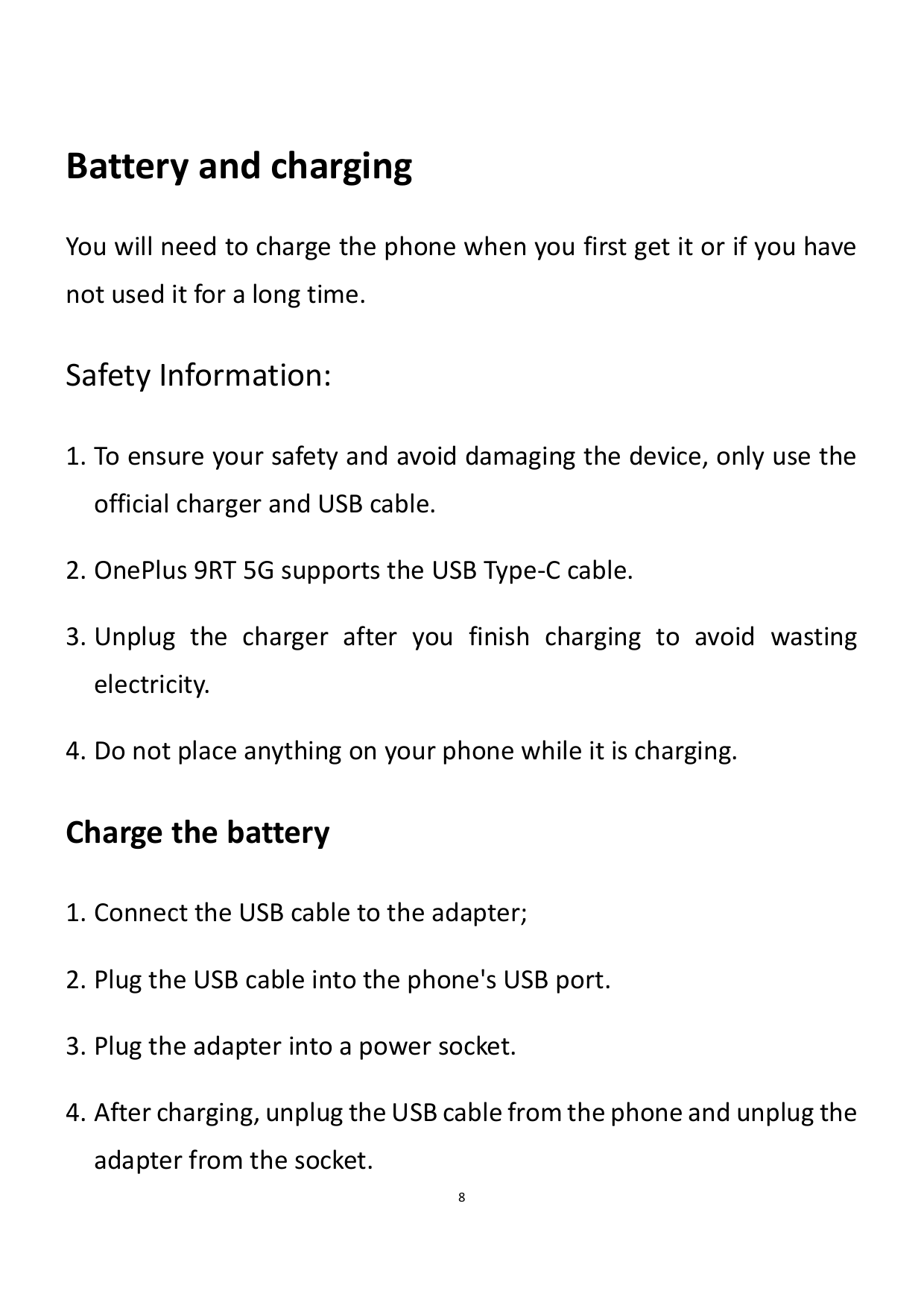 Battery and chargingYou will need to charge the phone when you first get it or if you havenot used it for a long time.Safety Inf