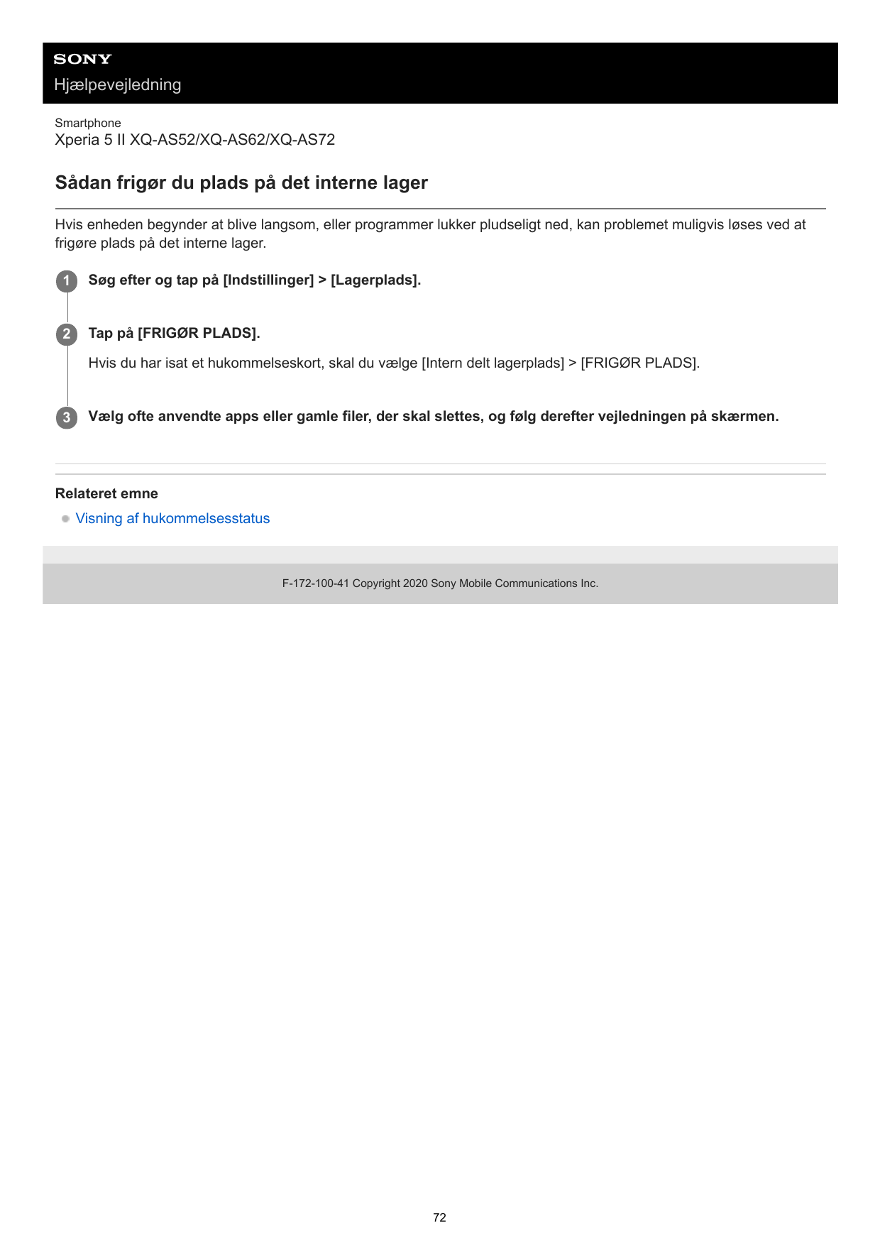 HjælpevejledningSmartphoneXperia 5 II XQ-AS52/XQ-AS62/XQ-AS72Sådan frigør du plads på det interne lagerHvis enheden begynder at 