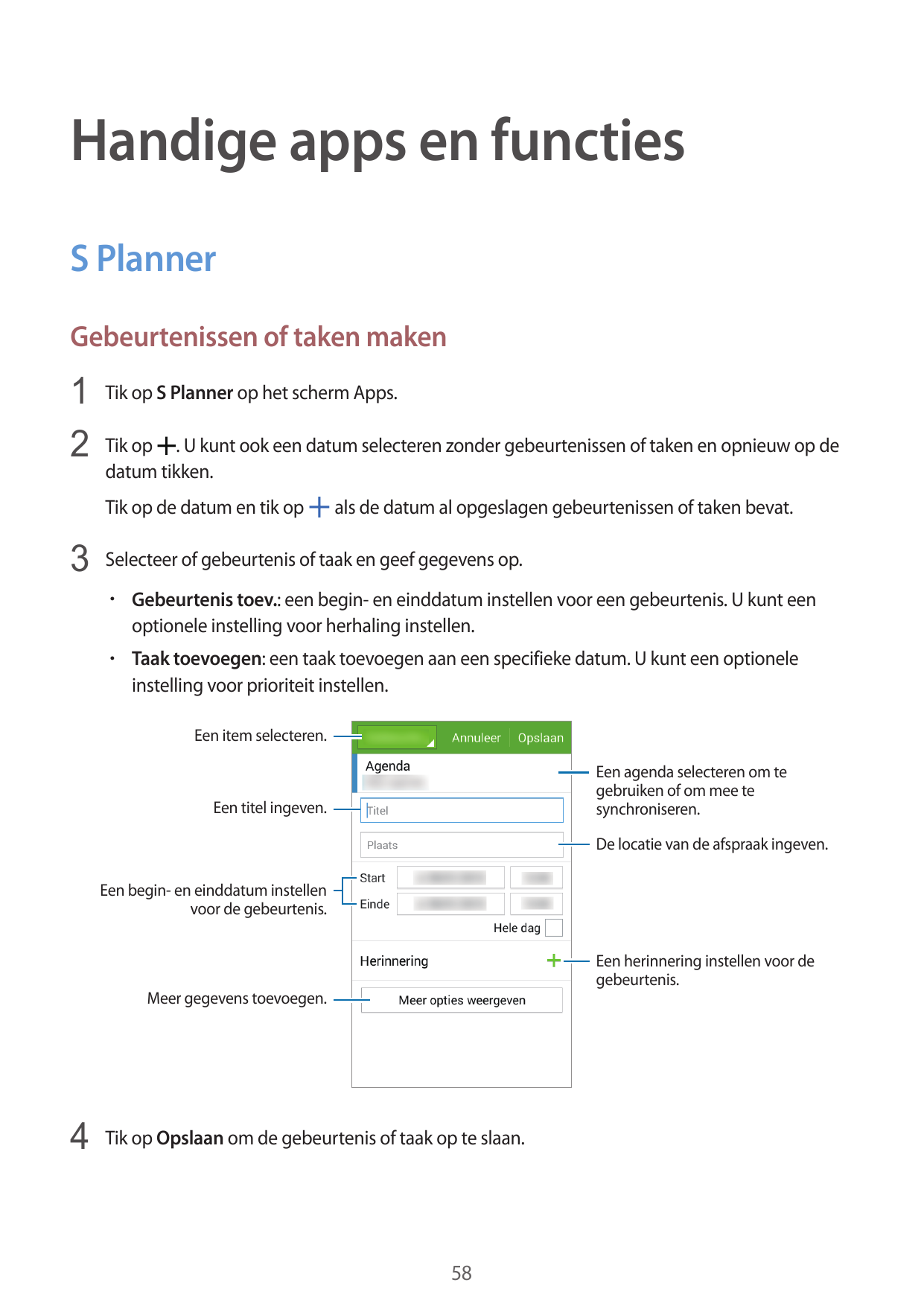 Handige apps en functiesS PlannerGebeurtenissen of taken maken1 Tik op S Planner op het scherm Apps.2 Tik op . U kunt ook een da