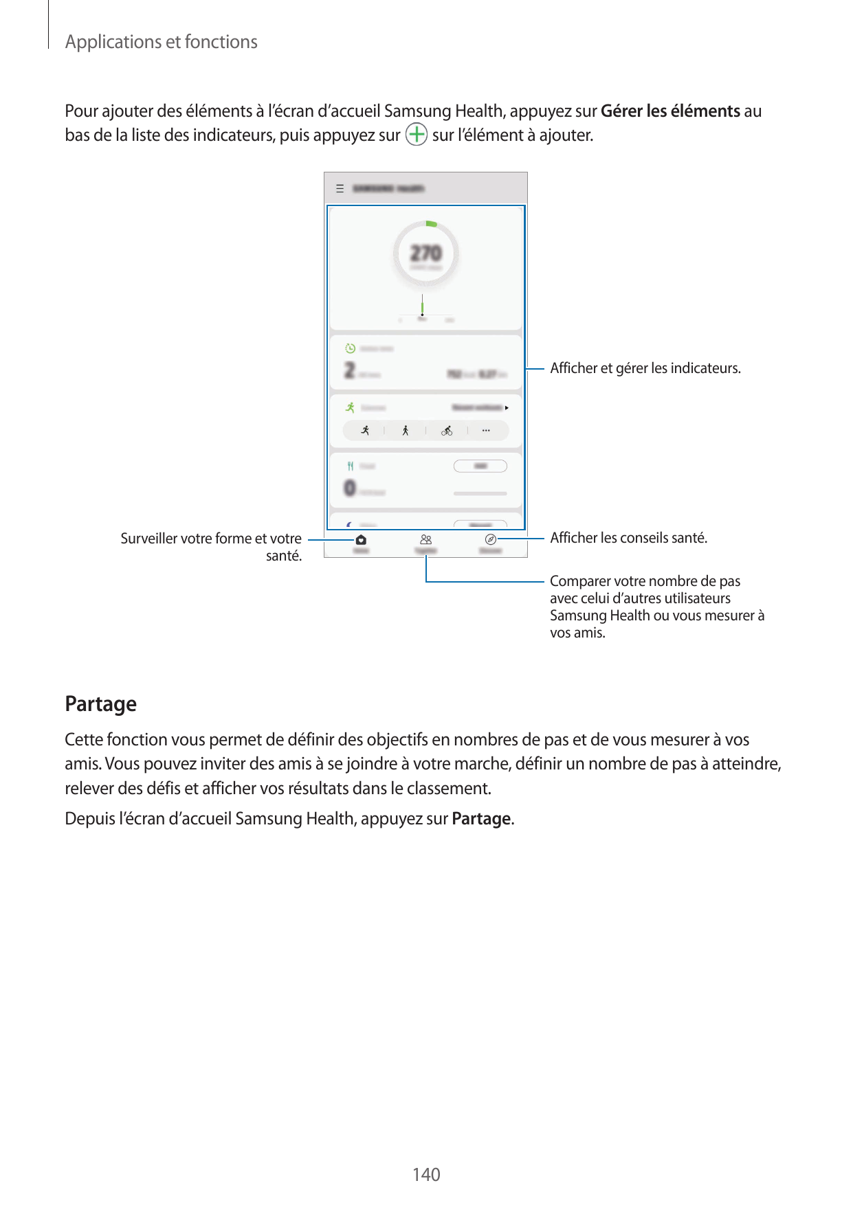 Applications et fonctionsPour ajouter des éléments à l’écran d’accueil Samsung Health, appuyez sur Gérer les éléments ausur l’él