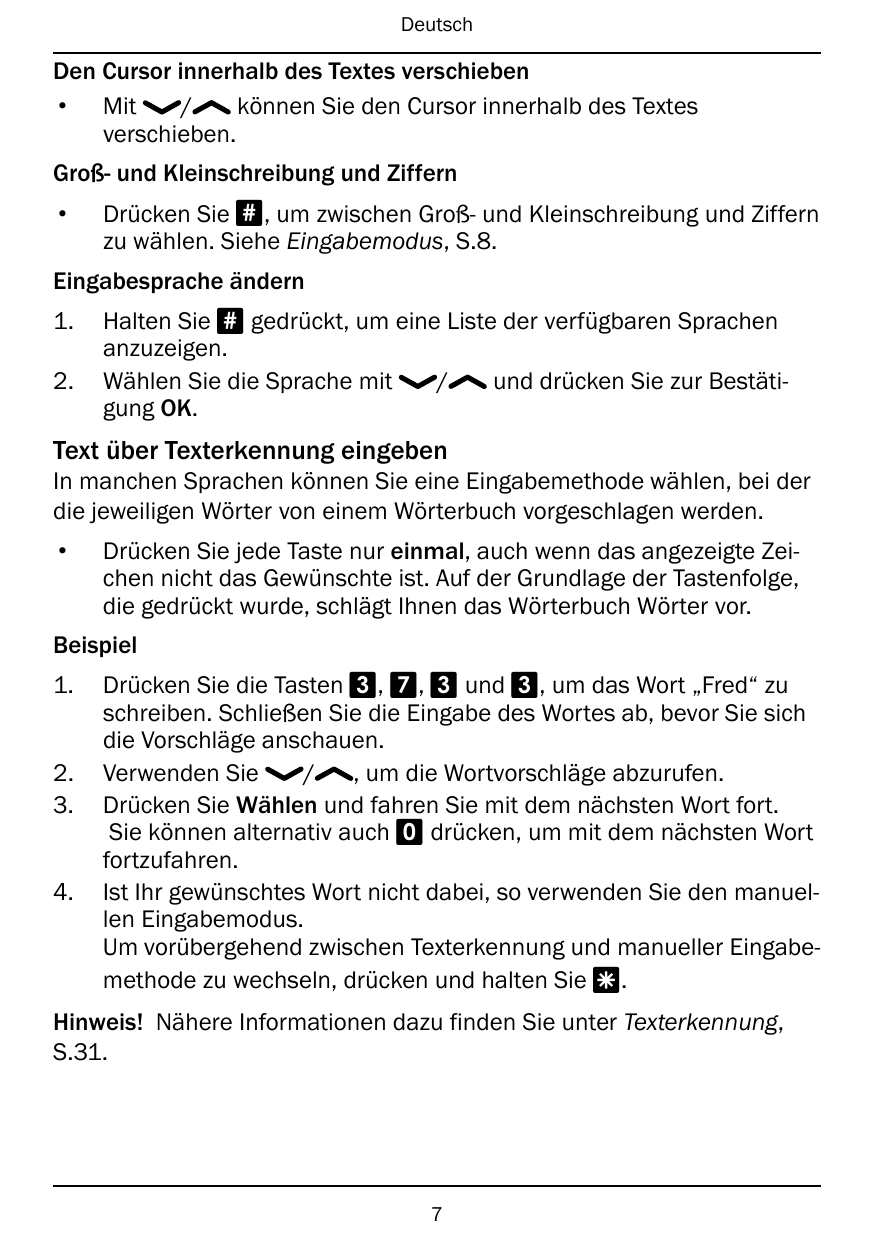 DeutschDen Cursor innerhalb des Textes verschieben/können Sie den Cursor innerhalb des Textes• Mitverschieben.Groß- und Kleinsch