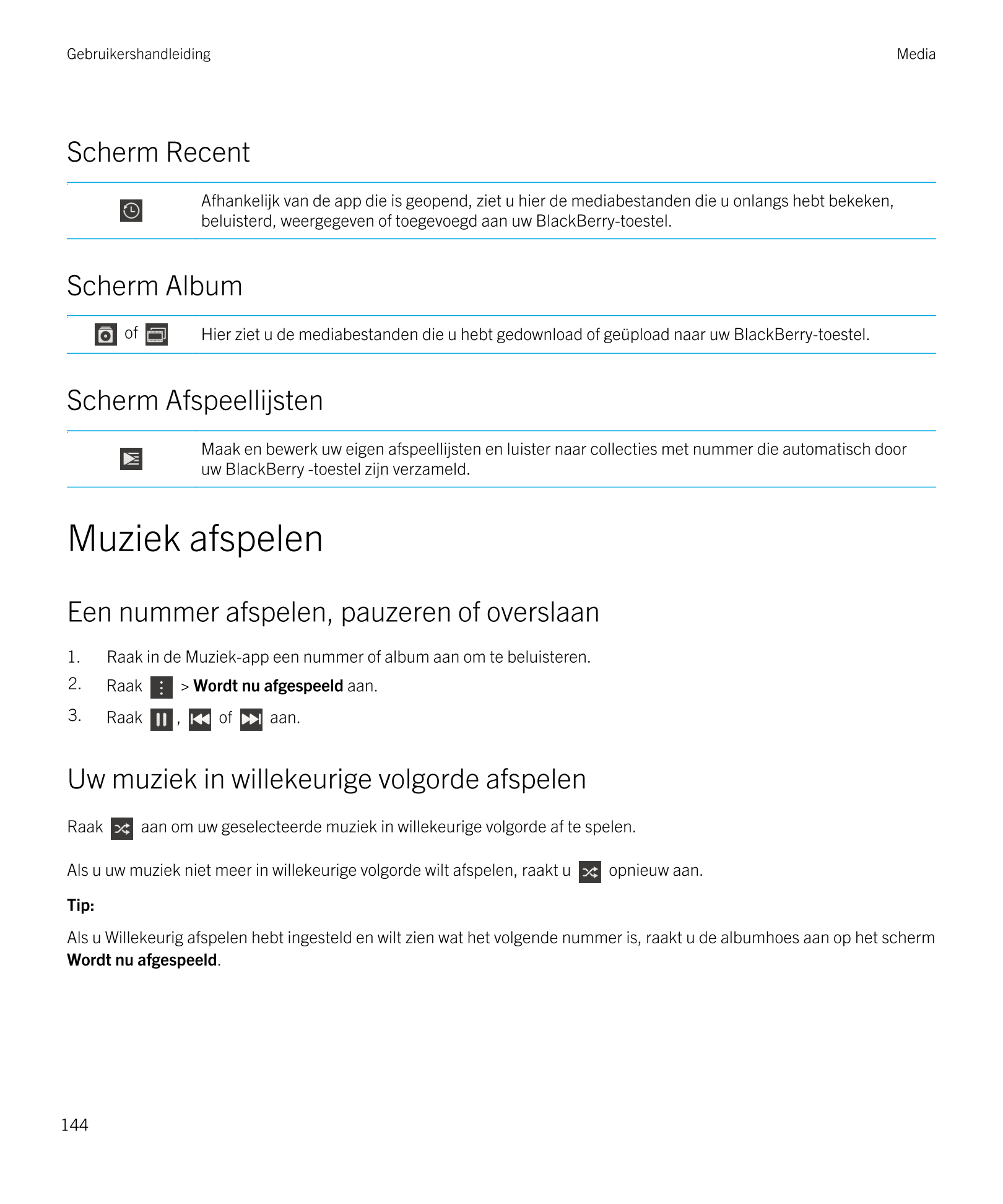 Gebruikershandleiding Media
Scherm Recent
Afhankelijk van de app die is geopend, ziet u hier de mediabestanden die u onlangs heb