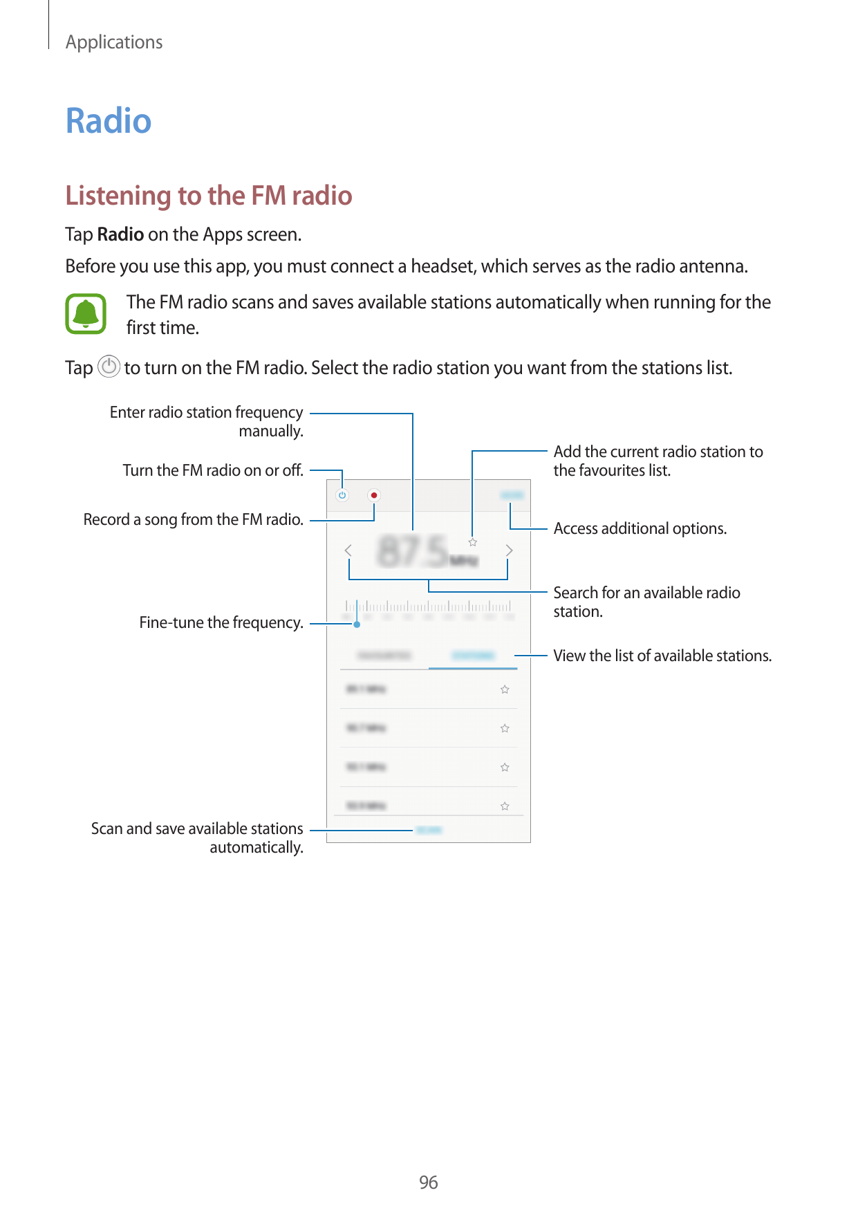 ApplicationsRadioListening to the FM radioTap Radio on the Apps screen.Before you use this app, you must connect a headset, whic