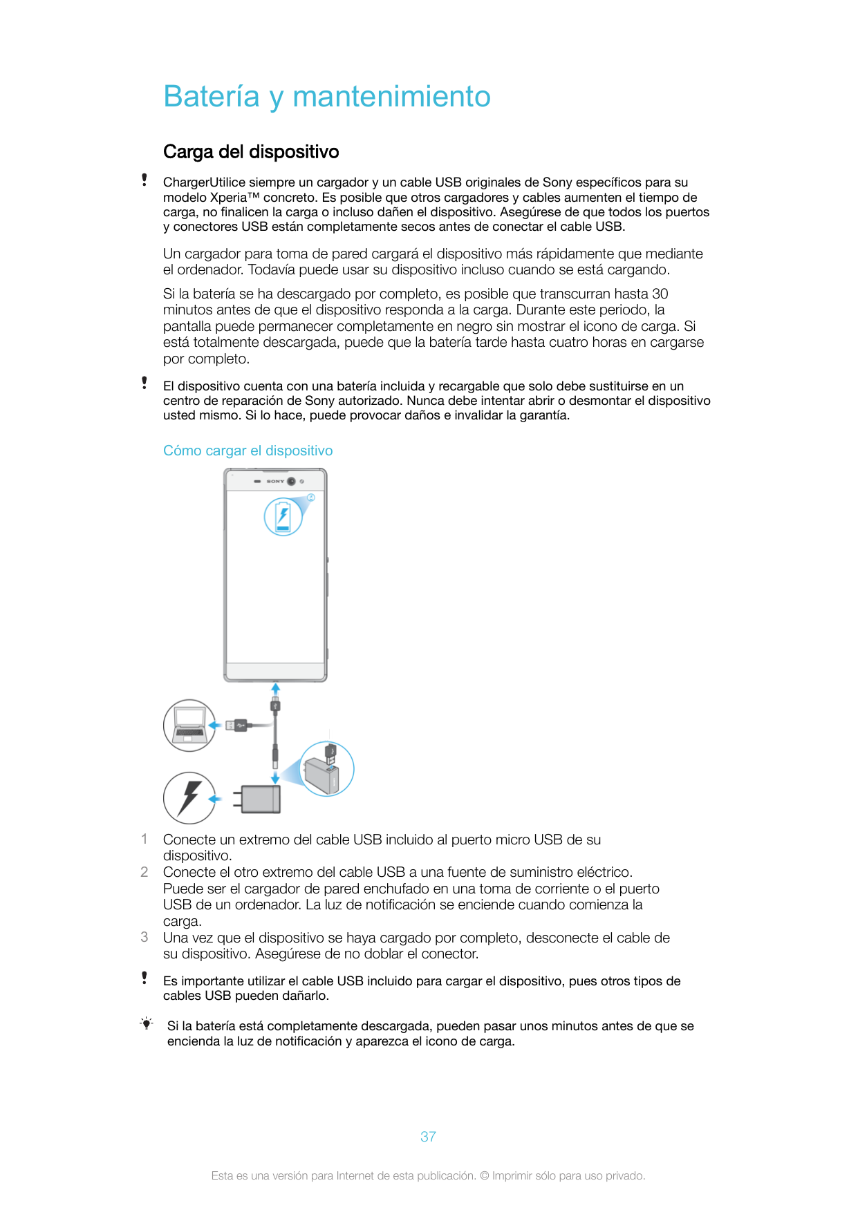 Batería y mantenimientoCarga del dispositivoChargerUtilice siempre un cargador y un cable USB originales de Sony específicos par