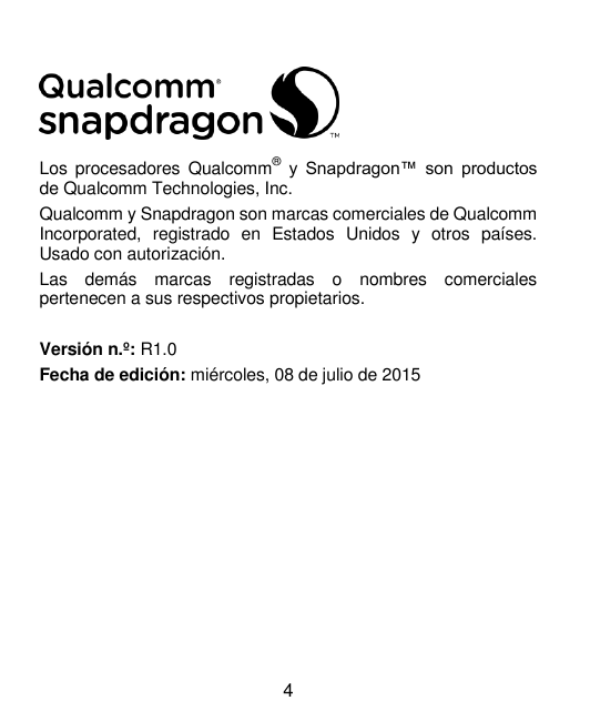 Los procesadores Qualcomm® y Snapdragon™ son productosde Qualcomm Technologies, Inc.Qualcomm y Snapdragon son marcas comerciales