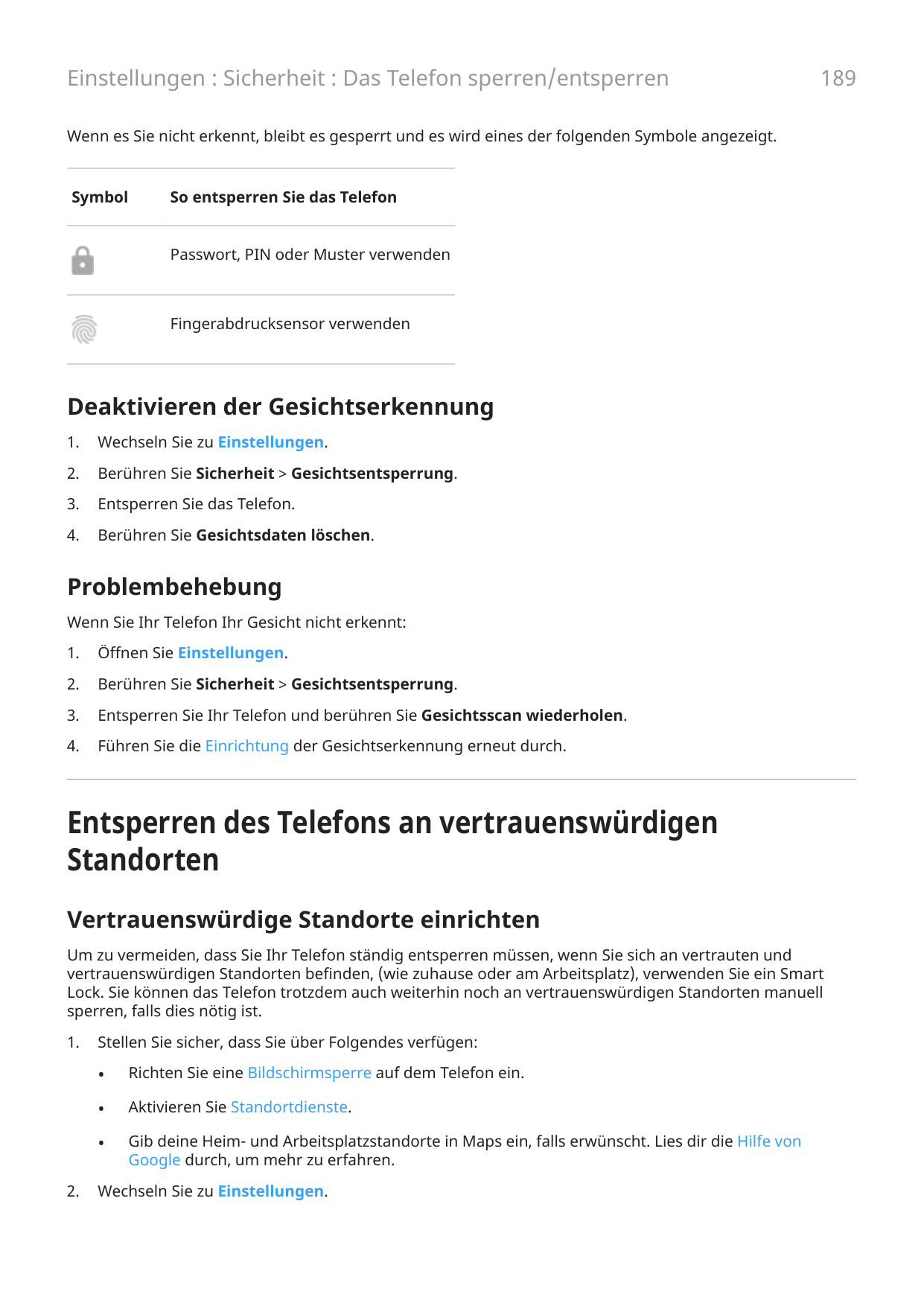 Einstellungen : Sicherheit : Das Telefon sperren/entsperren189Wenn es Sie nicht erkennt, bleibt es gesperrt und es wird eines de